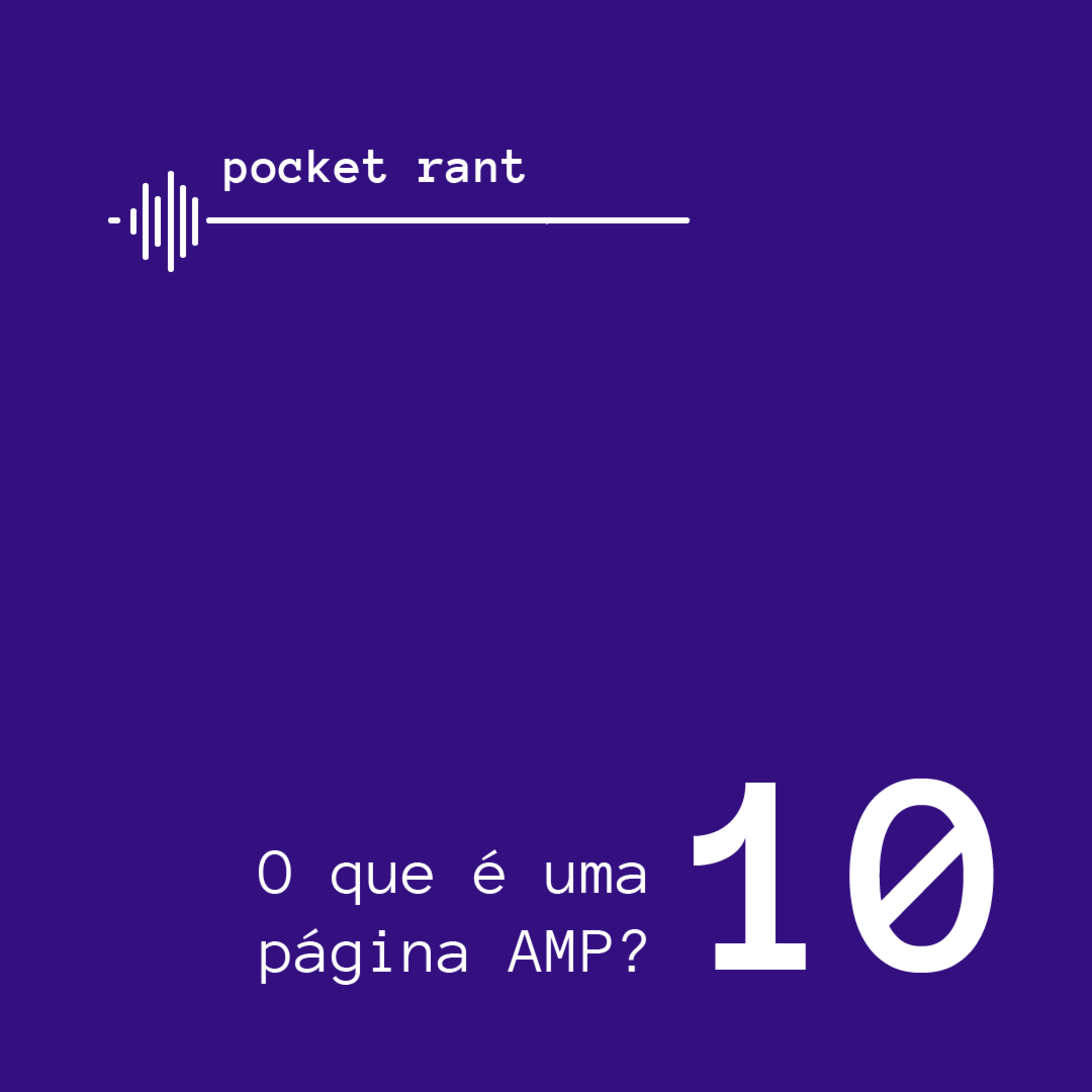 Pocket Rant: O que é uma página AMP?