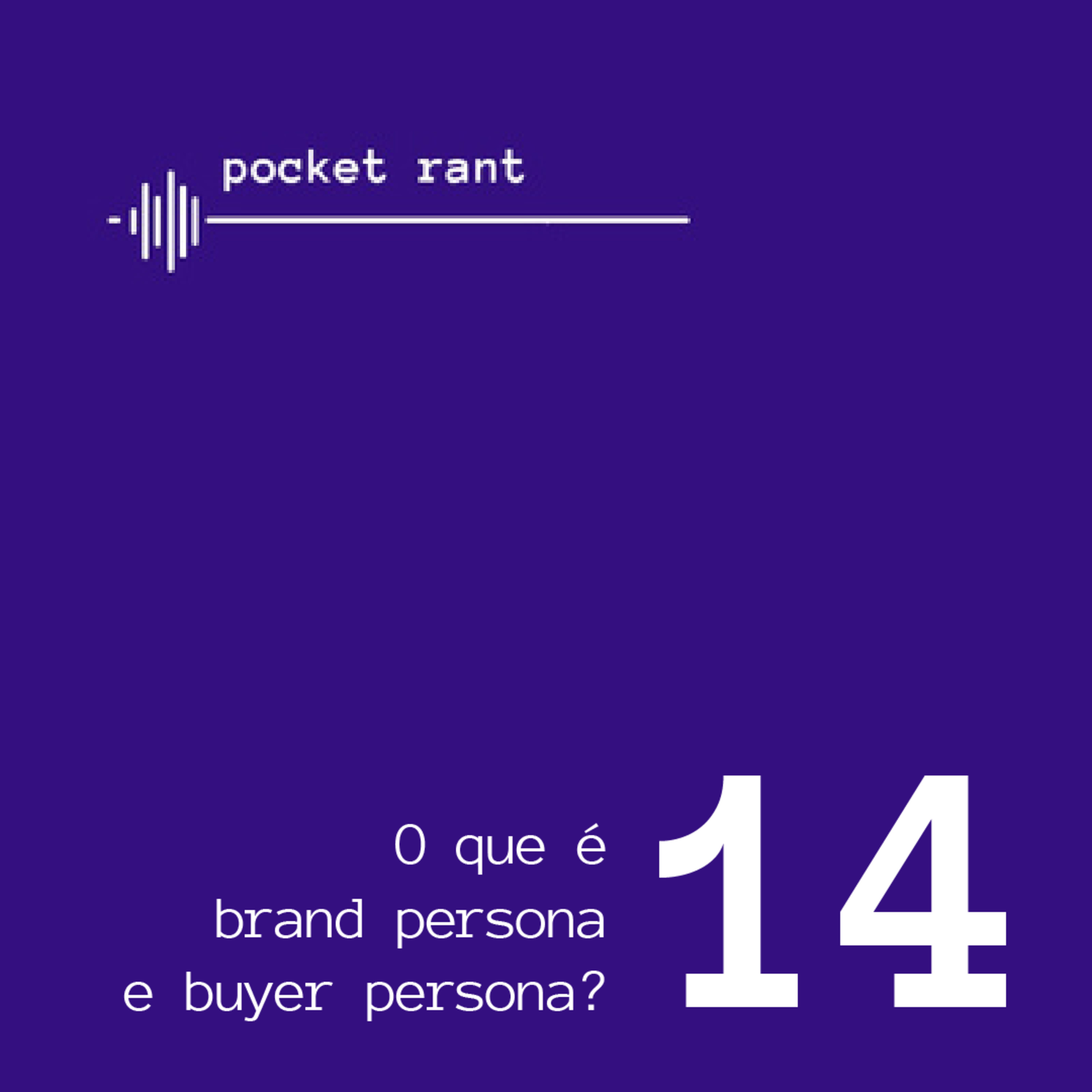 Pocket Rant: O que é buyer e brand persona?