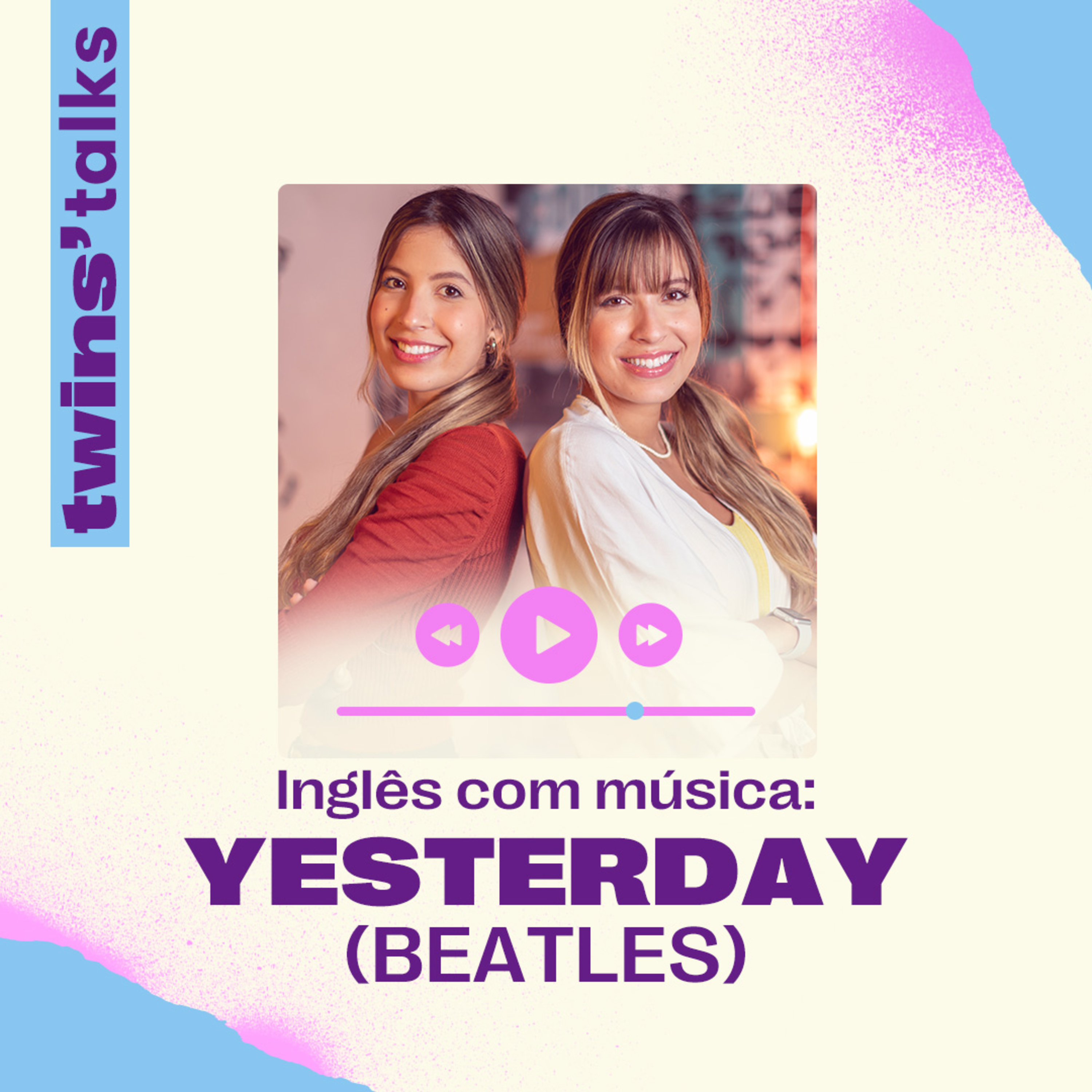 Twins’Talks #68 - Inglês com Música: Yesterday - The Beatles  episode artwork