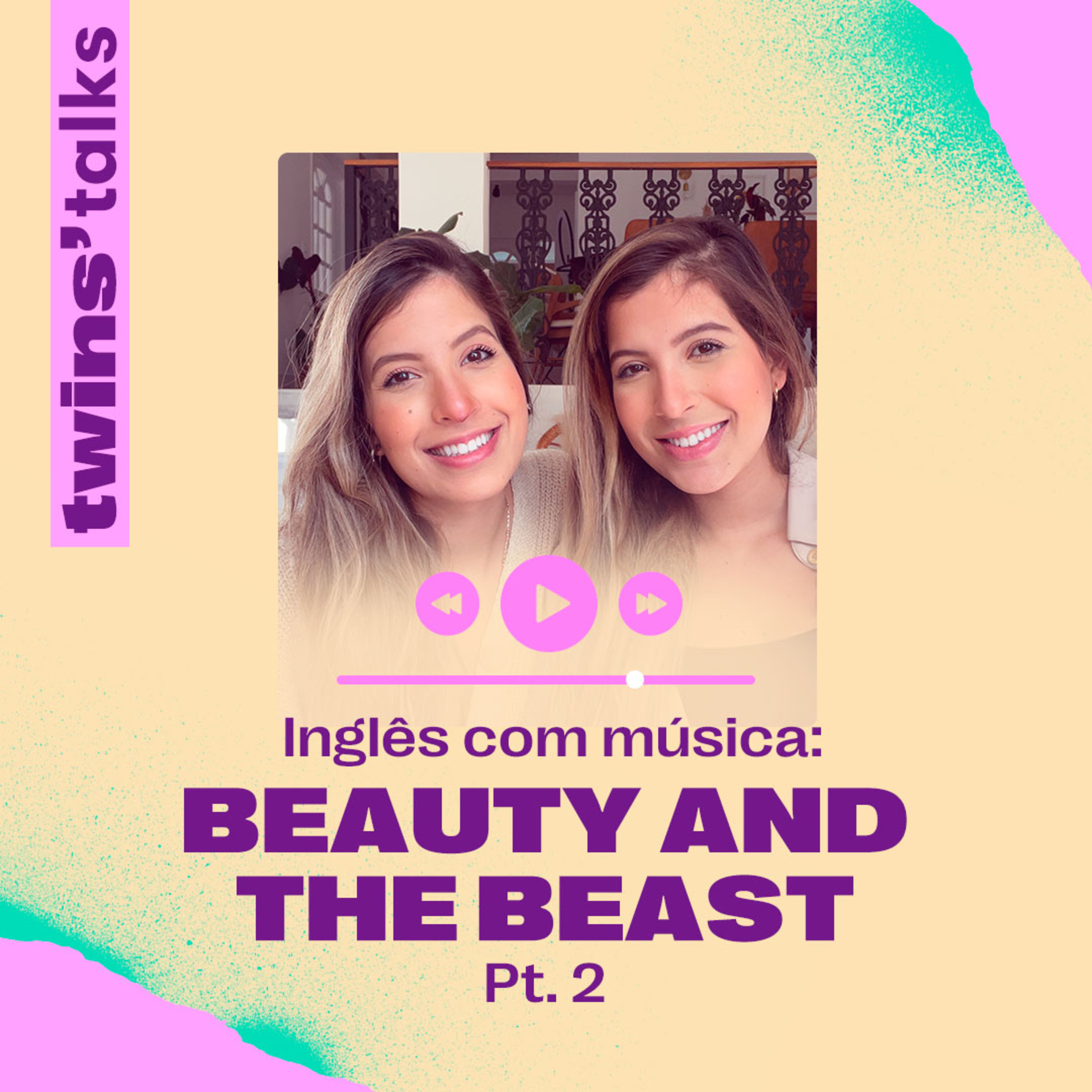 Twins'Talks #73 - Inglês com Música: Beauty and the Beast / Pt.2 episode artwork