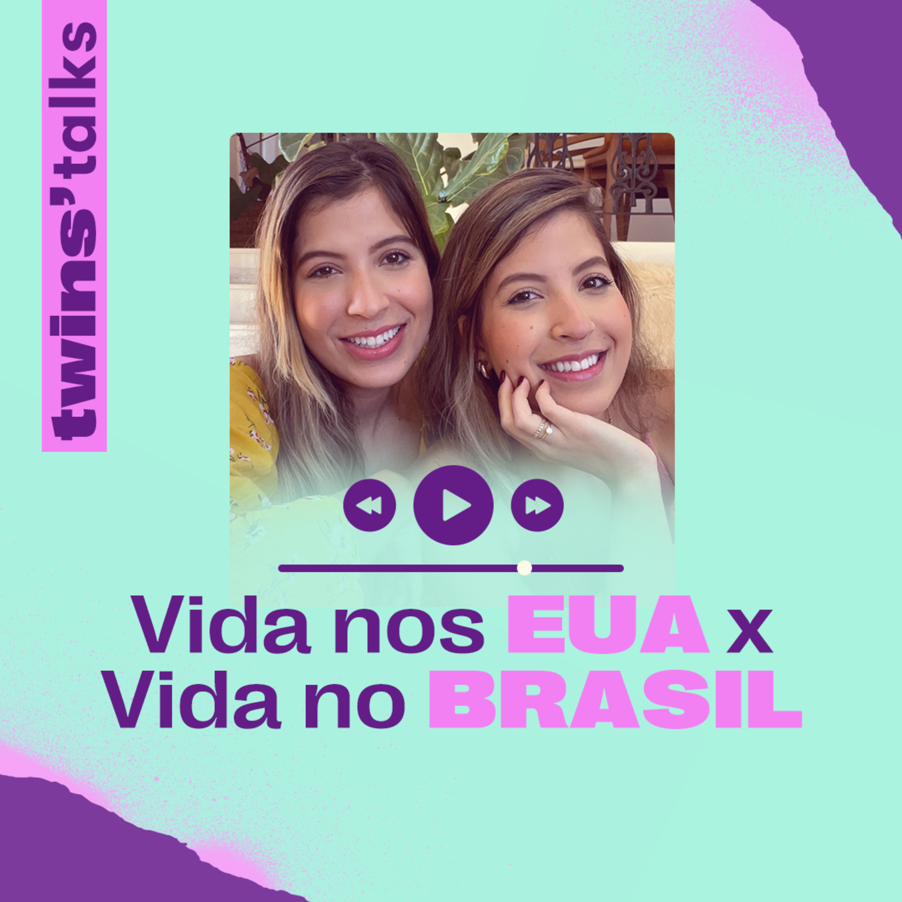 Twins'Talks #76 - Vida nos EUA x Vida no Brasil: vantagens e desvantagens episode artwork