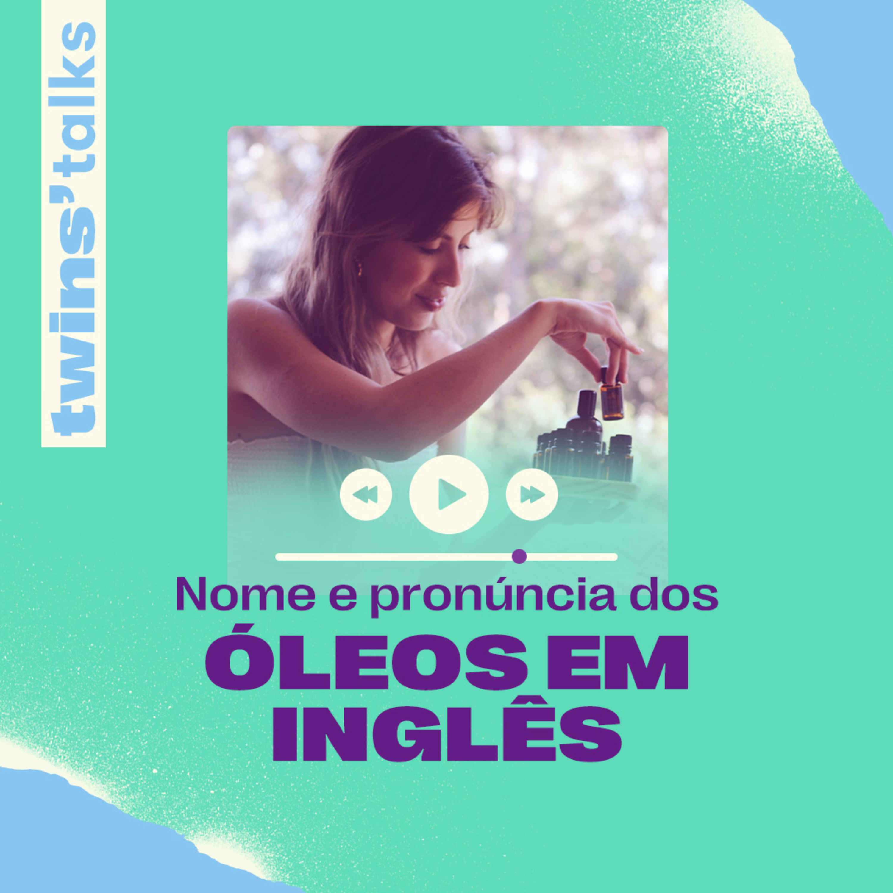 Twins'Talks #82 - Nome e pronúncia dos óleos em inglês episode artwork