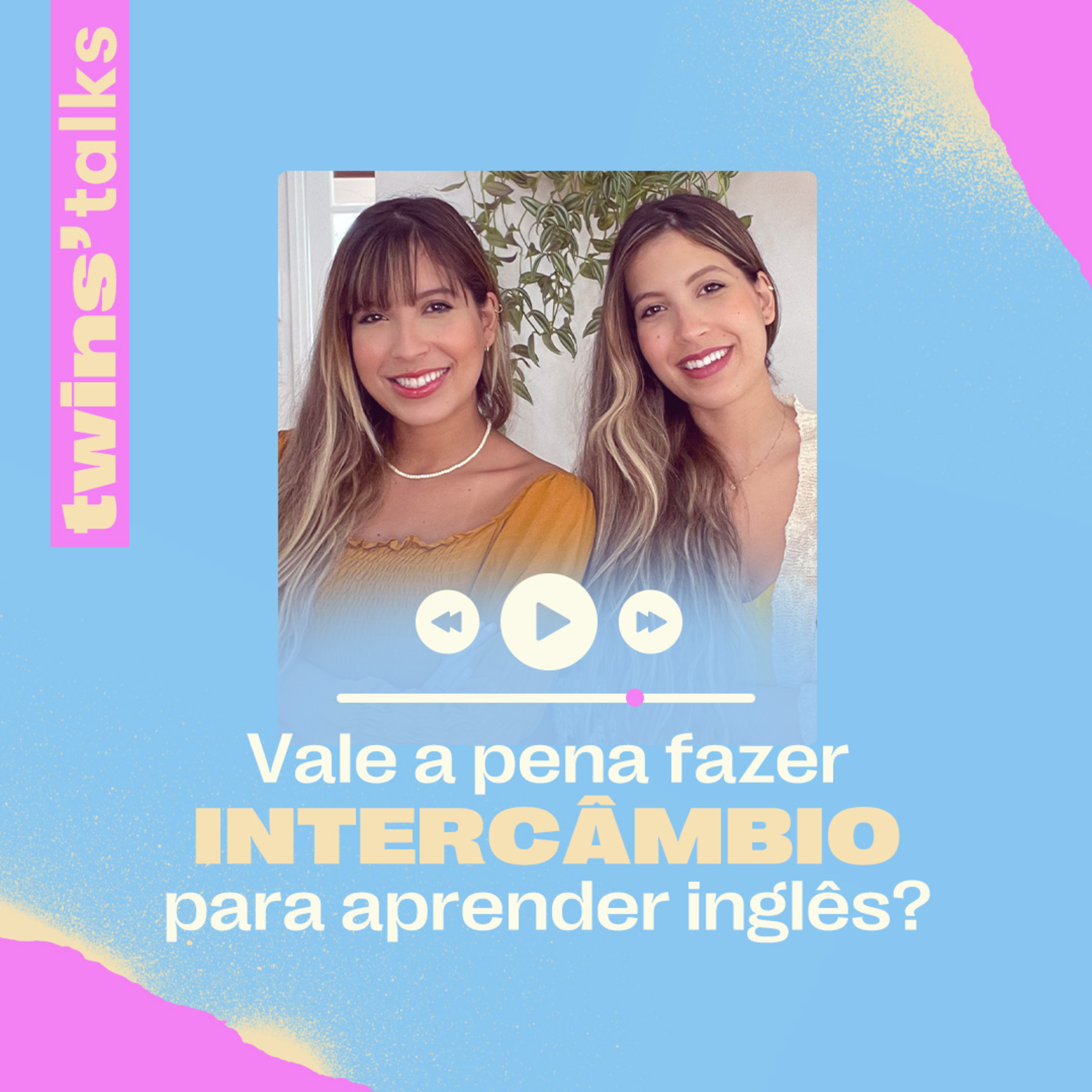 Twins'Talks #84 - Vale a pena fazer intercâmbio para aprender inglês? episode artwork