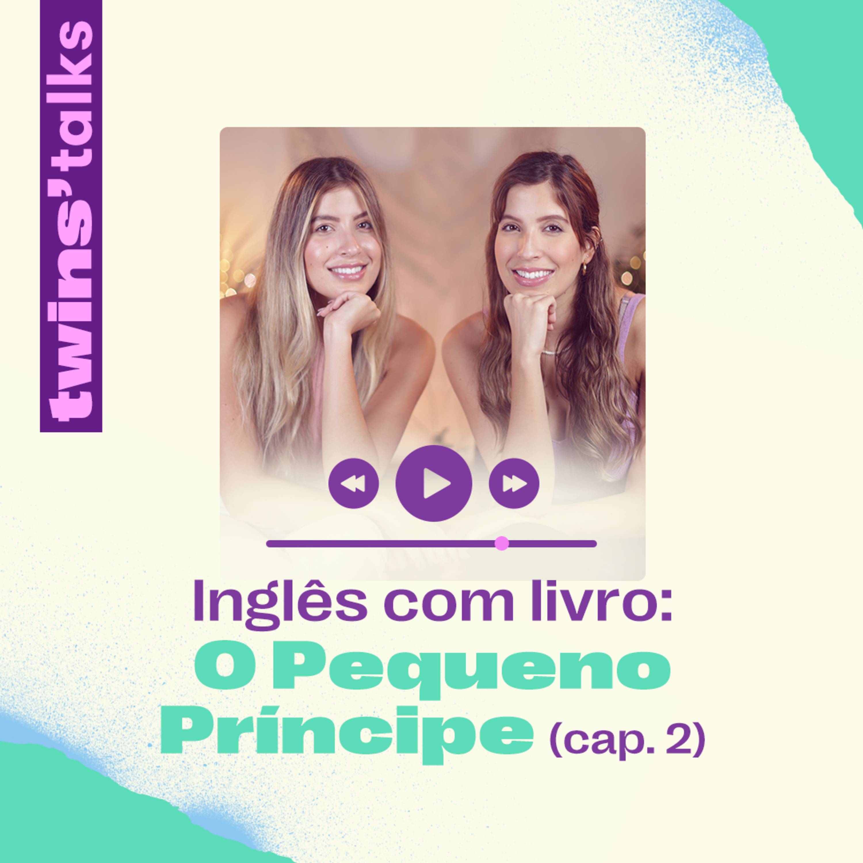Twins'Talks #93 - Inglês com livro: O Pequeno Príncipe (cap.2) episode artwork