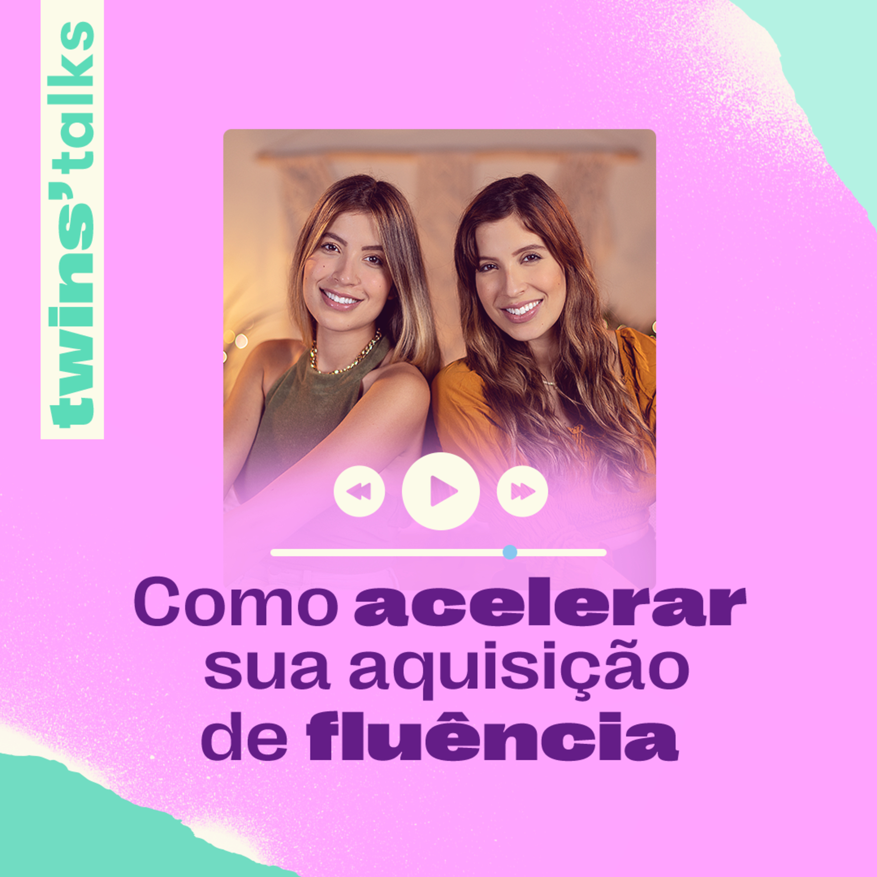 Twins'Talks #94 - Como acelerar sua aquisição de fluência episode artwork