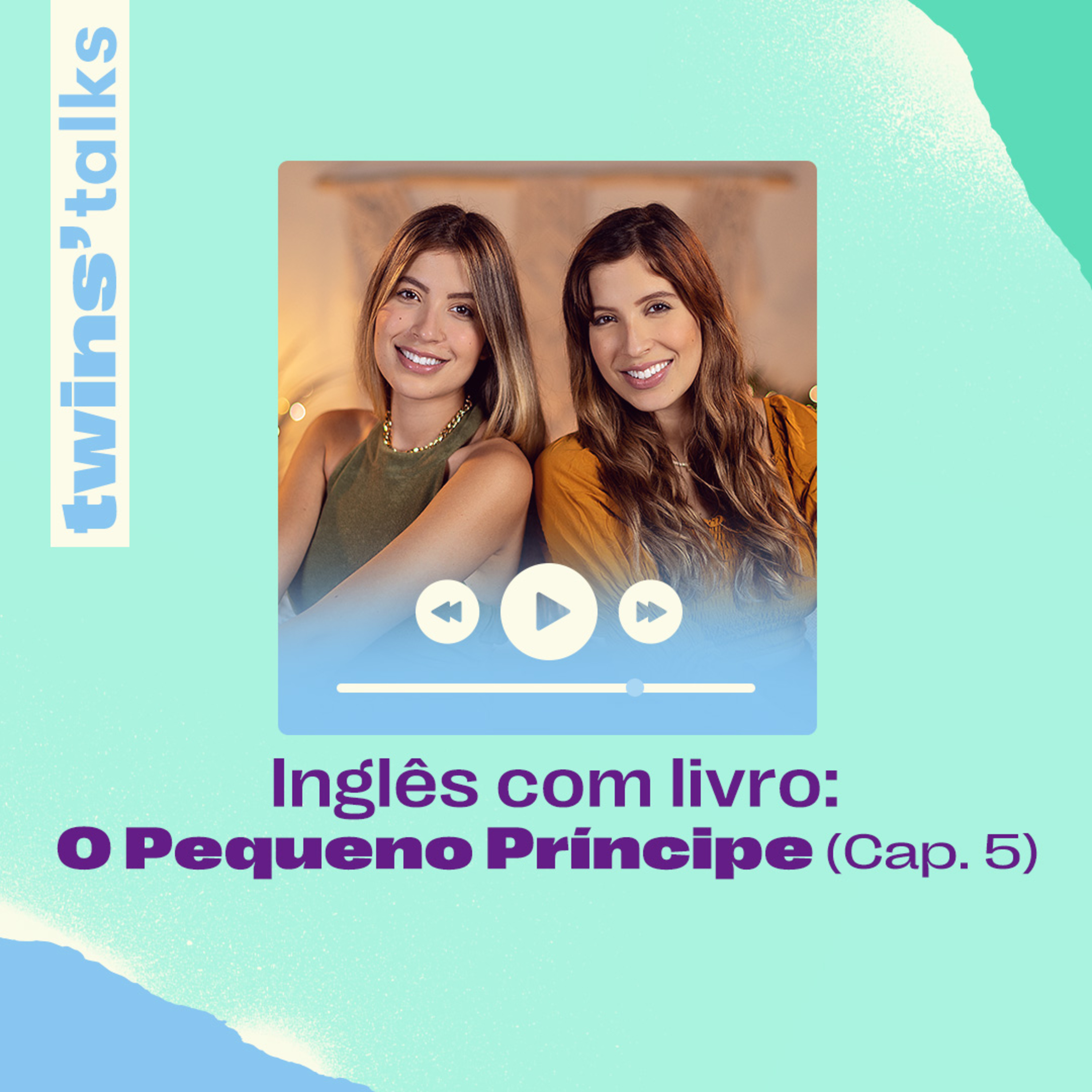 Twins'Talks #97 - Inglês com livro: O Pequeno Príncipe (cap.5) episode artwork