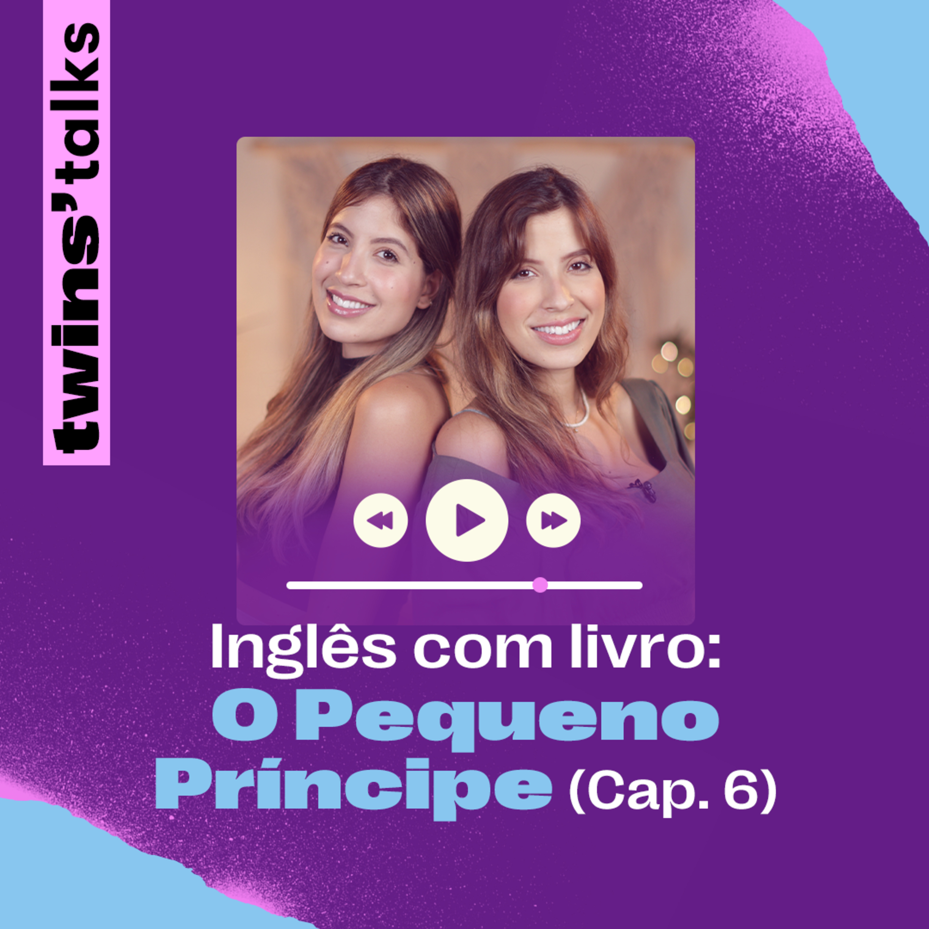 Twins'Talks #98 - Inglês com livro: O Pequeno Príncipe (cap.6) episode artwork