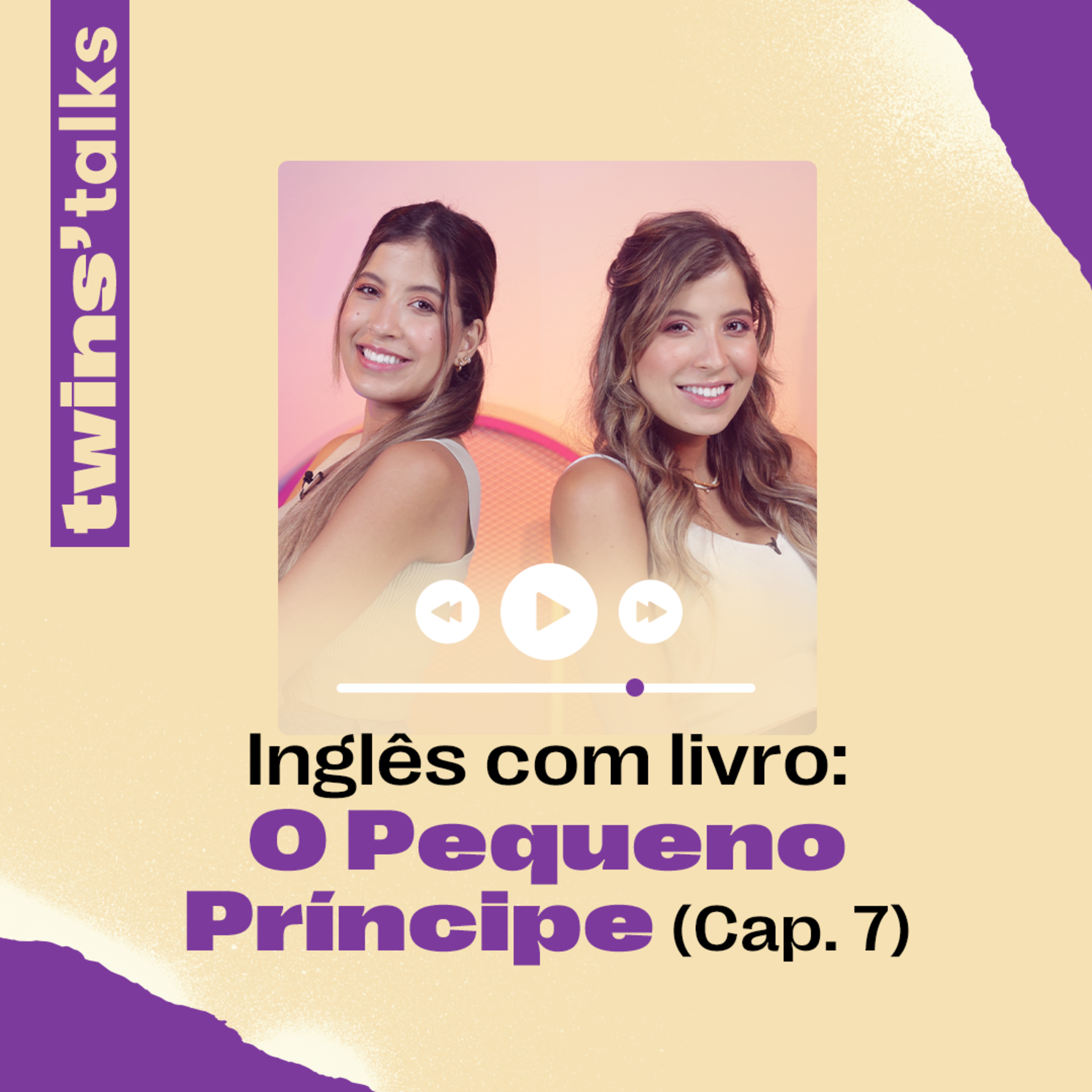 Twins'Talks #99 - Inglês com livro: O Pequeno Príncipe (cap.7) episode artwork