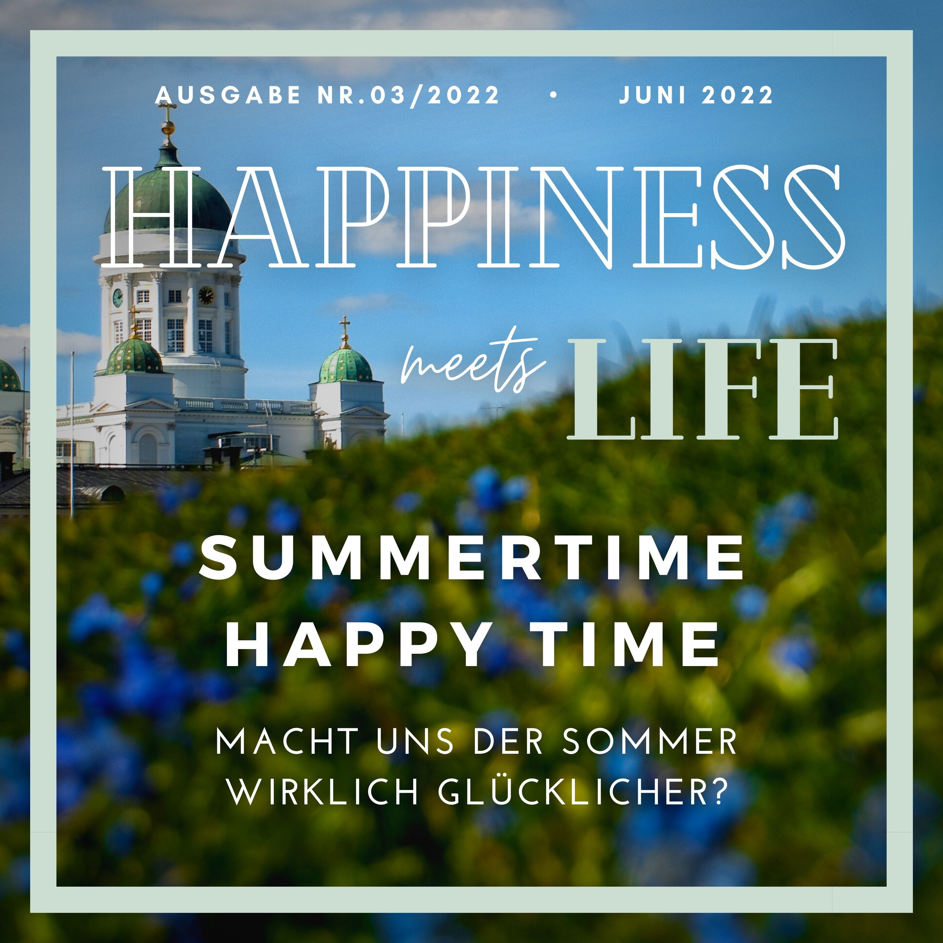 Ausgabe 03/2022: Summertime Happytime - Macht uns der Sommer wirklich glücklich(er)?