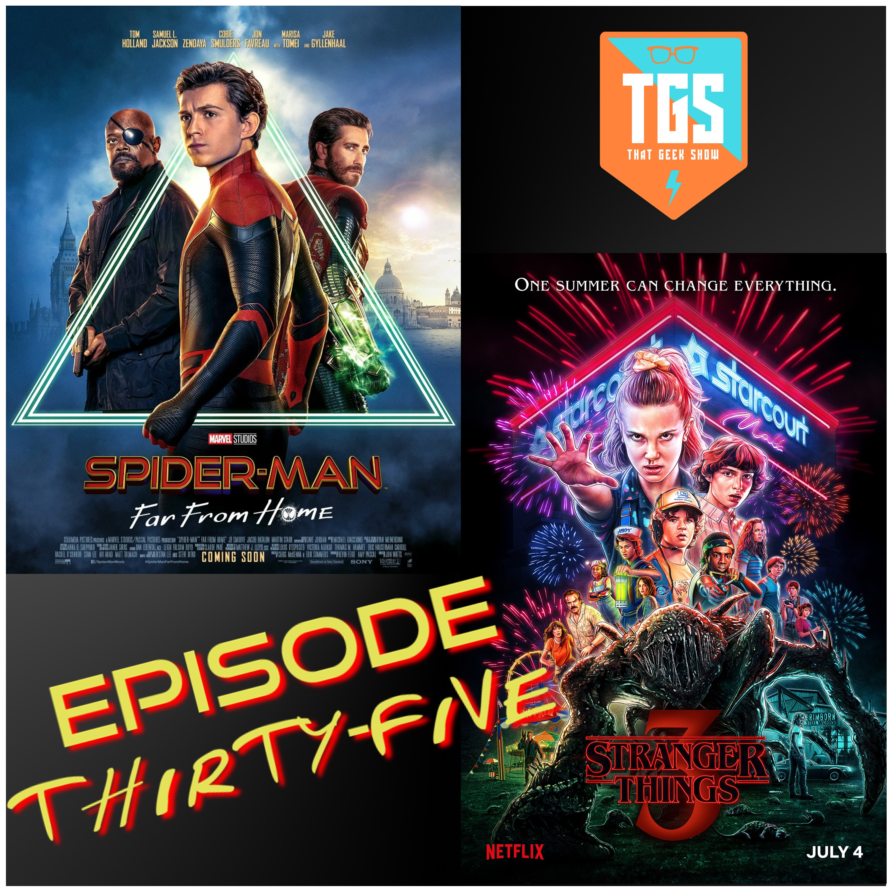 Episode 035: Spider-Man Far From Home & Stranger Things Season 3 Reviews!