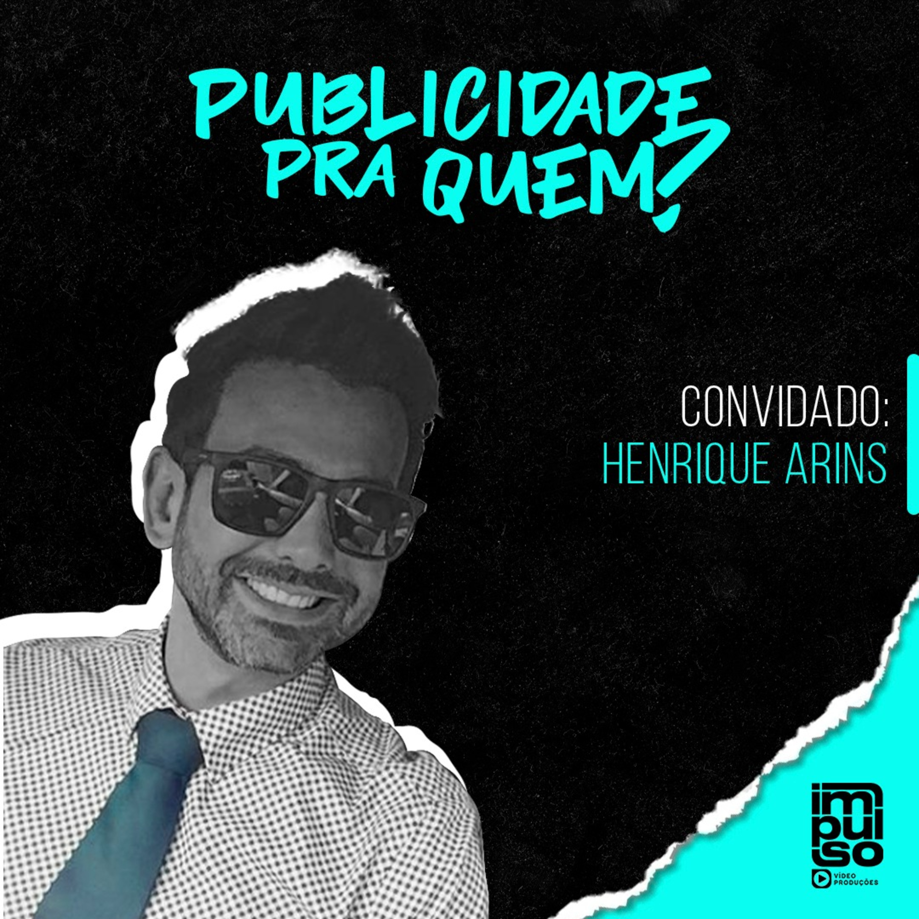 Publicidade Pra Quem? Convidado: Henrique Arins episode artwork