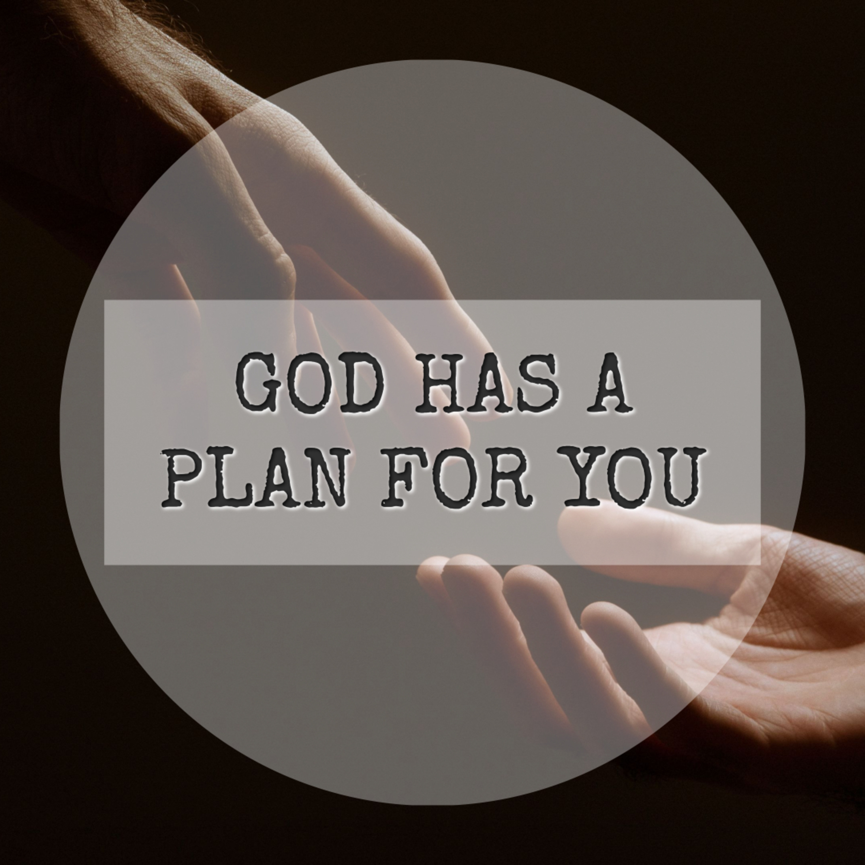 GOD HAS A PLAN FOR YOU