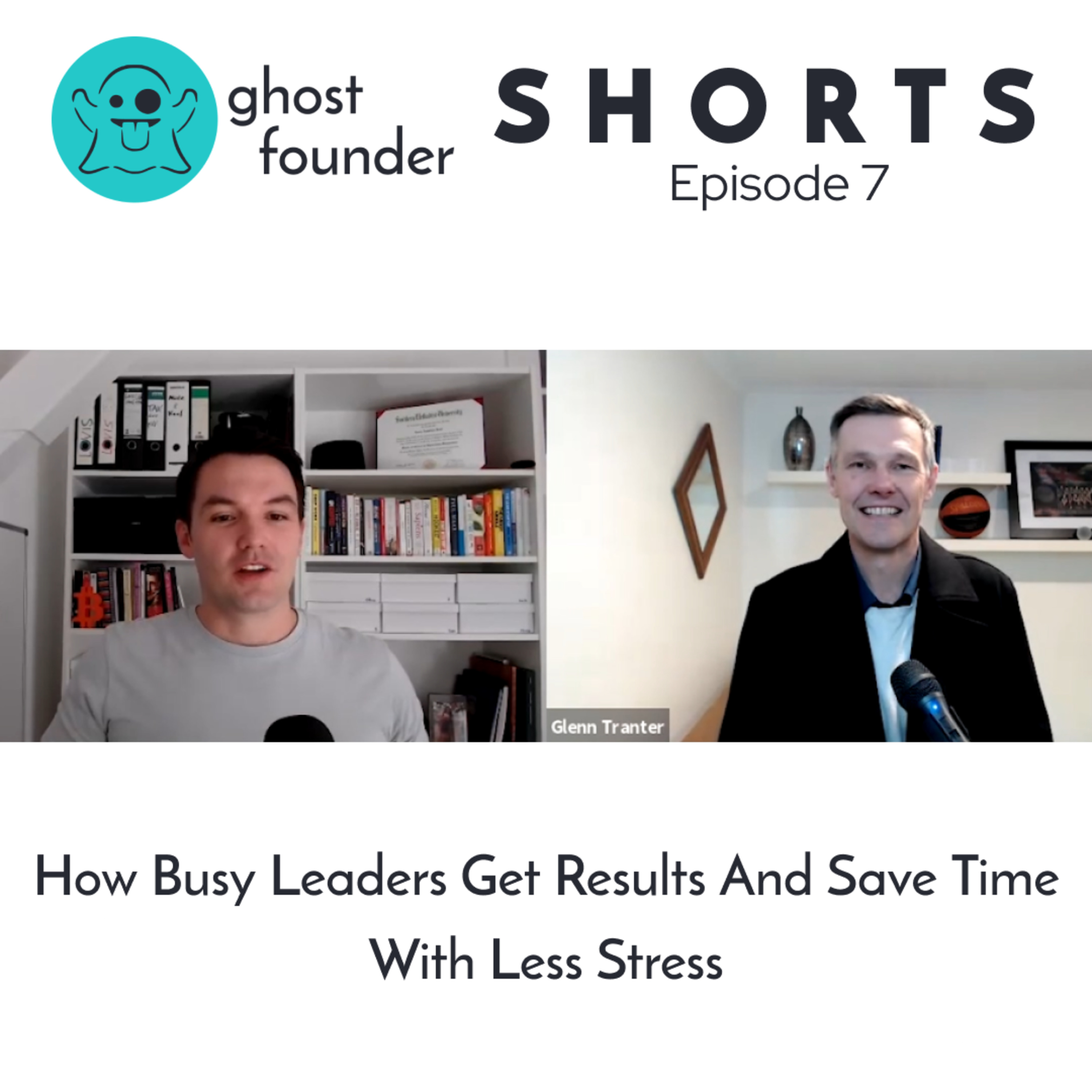 How Busy Leaders Get Results And Save Time With Less Stress with Productivity Expert Glenn Tranter 