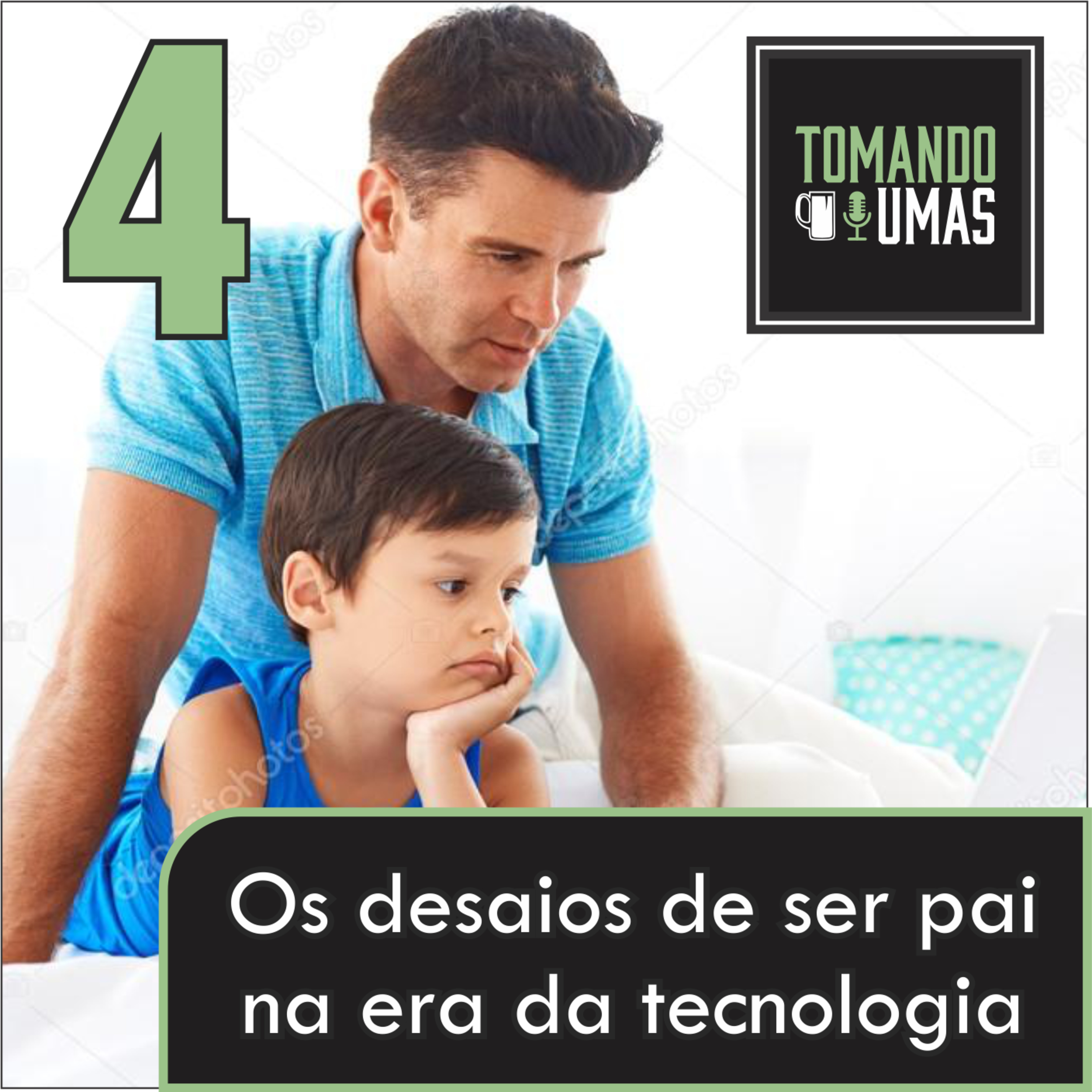#4 - Os desafios de ser pai na era da tecnologia