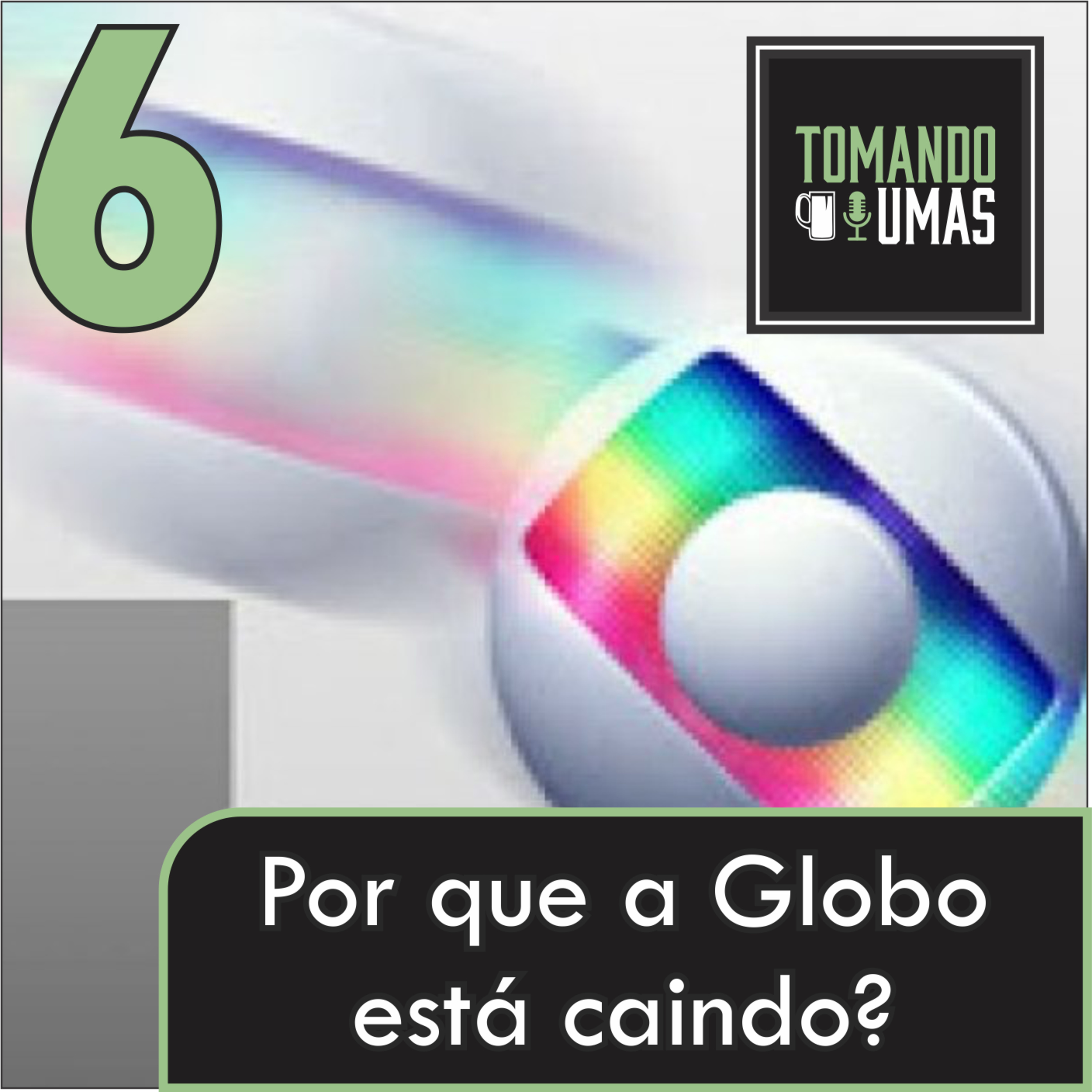 #6 - Por que a Globo está caindo?