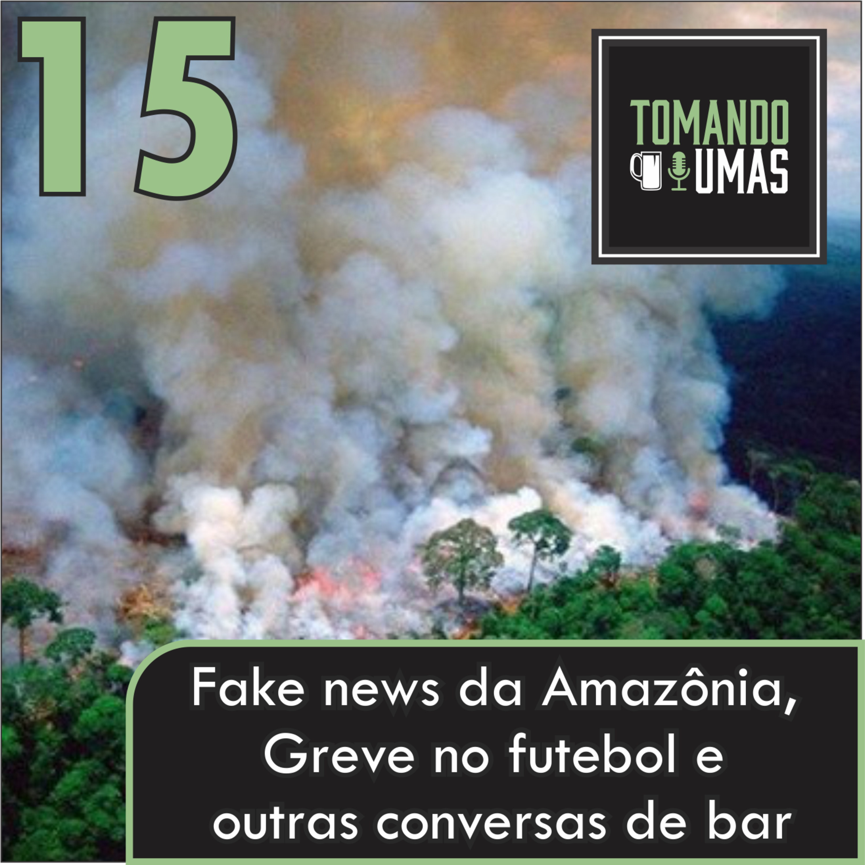 #15 - Fake news da Amazônia, greve no futebol e outras conversas de bar