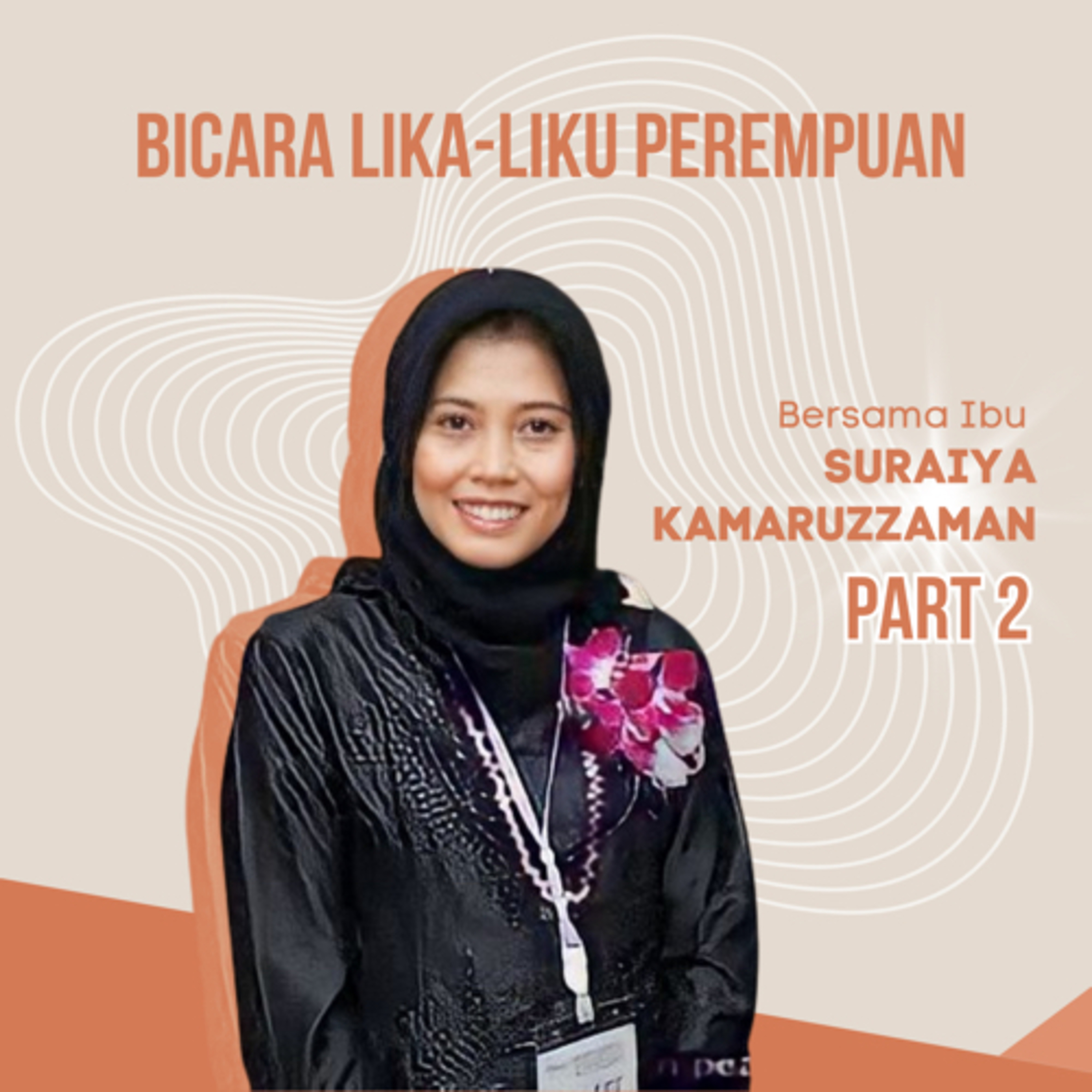 Bicara Lika-Liku Perempuan bersama Ibu Suraiya Kamaruzzaman Part 2