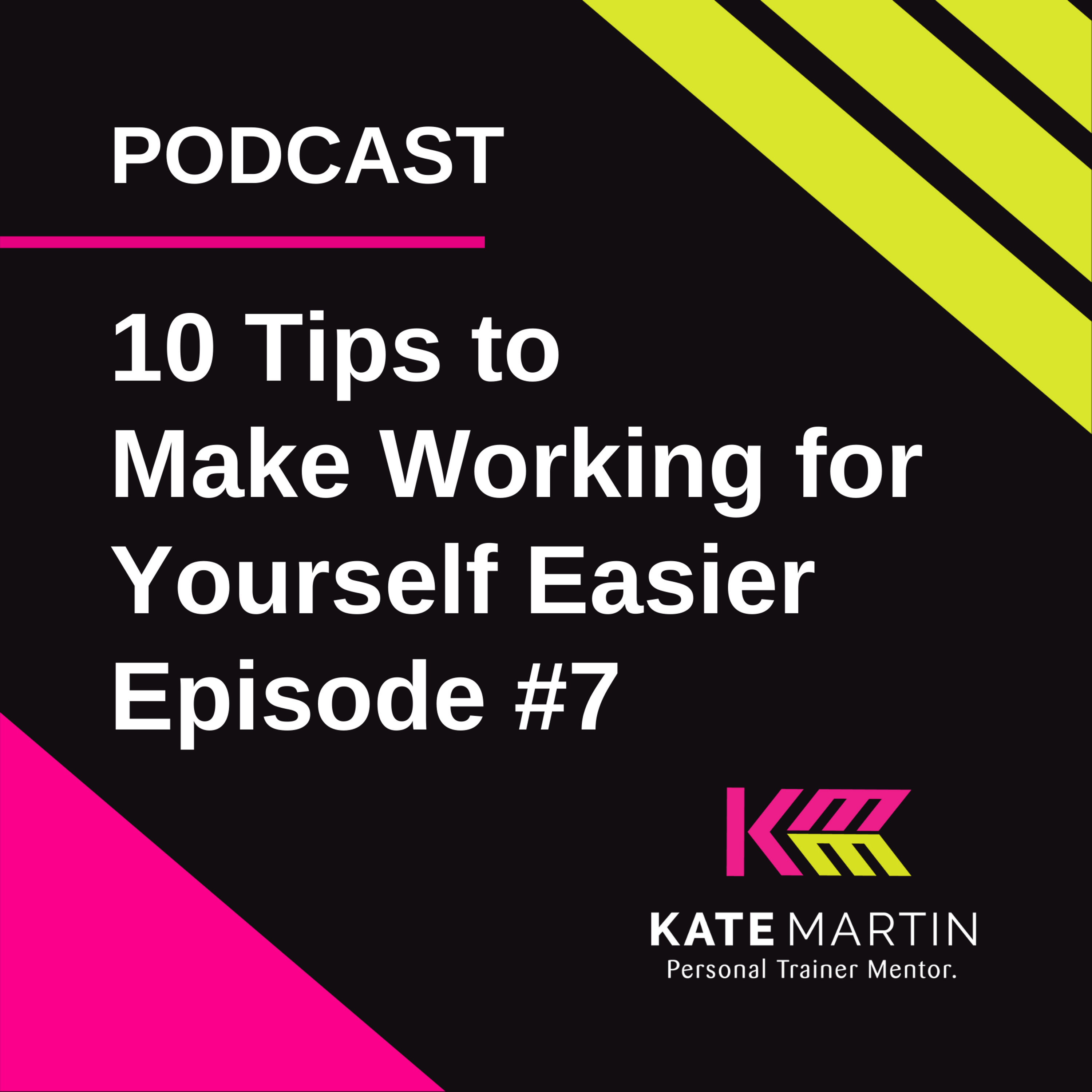 10 Tips to make working for yourself EASIER & KNOW what's important to enable business growth. Episode #7 episode artwork