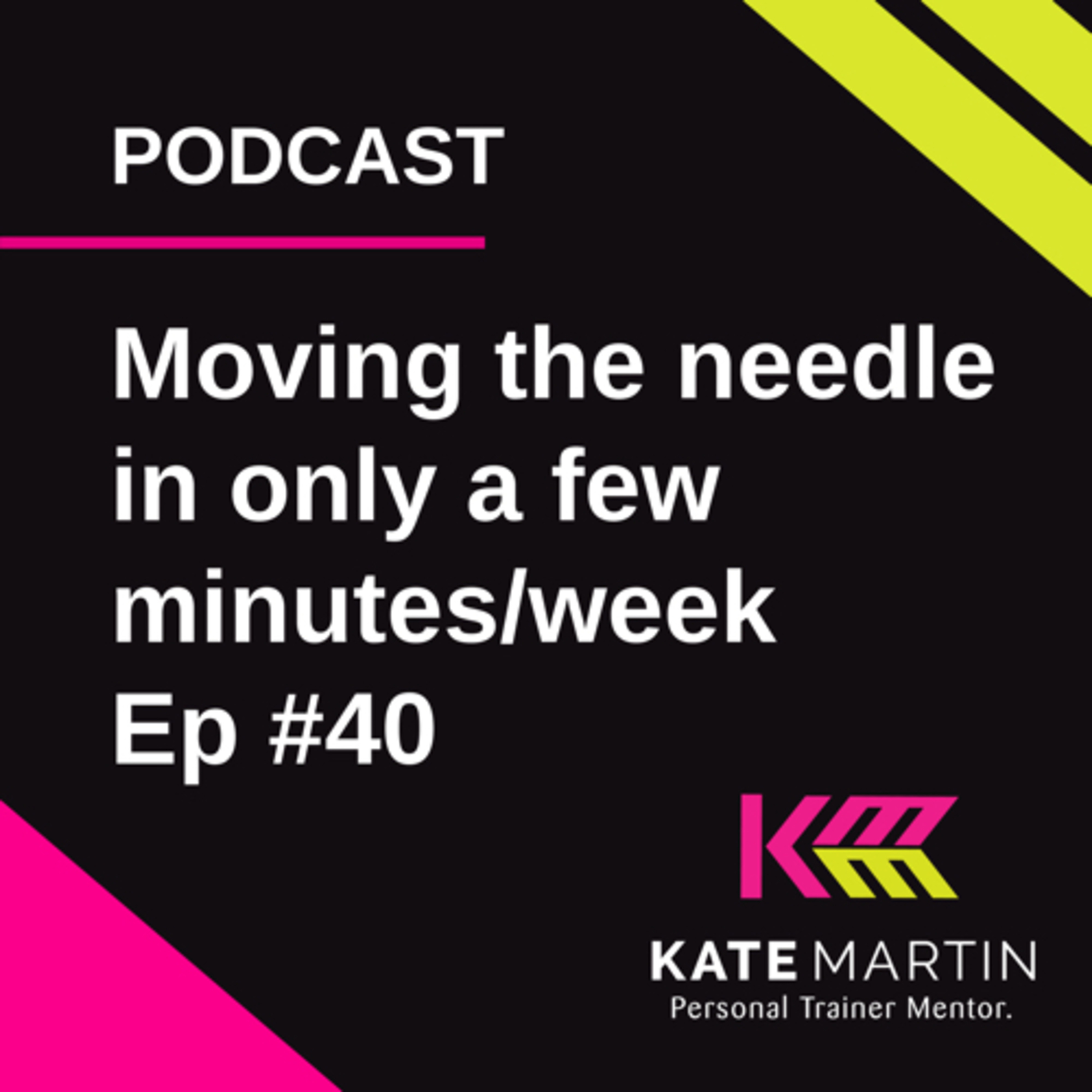 Moving the needle in a few minutes for your biz. It’s possible. Ep #40 episode artwork