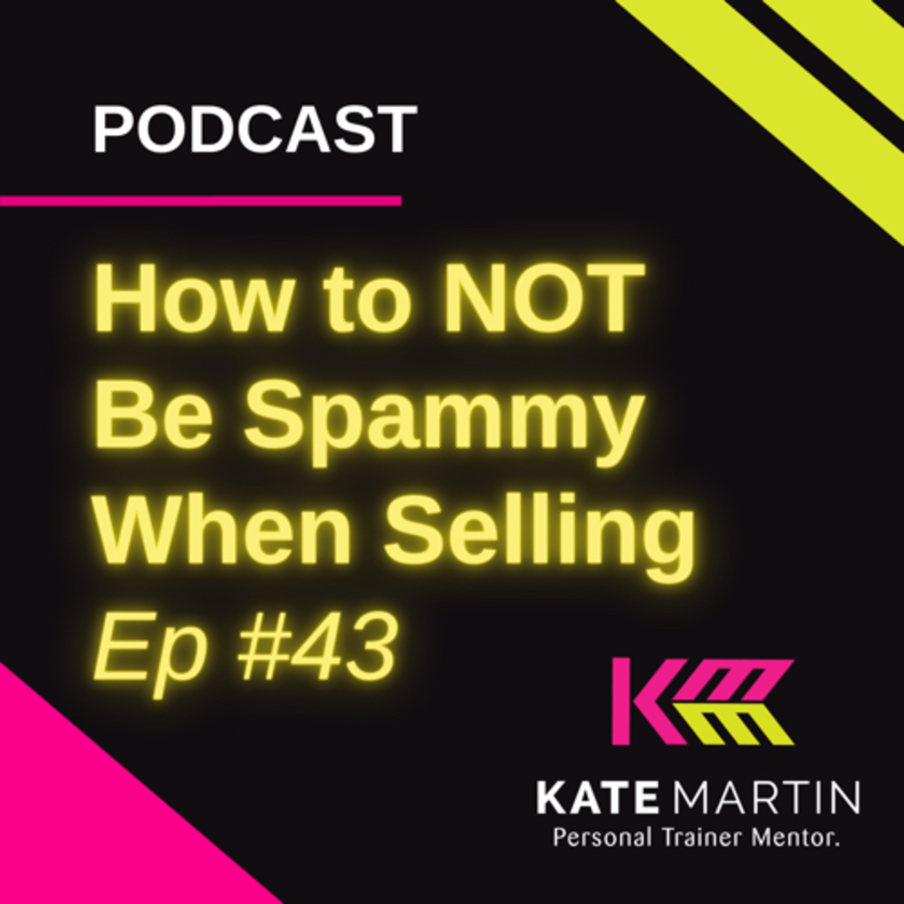 Selling WITHOUT Being Spammy. Ep#43 episode artwork