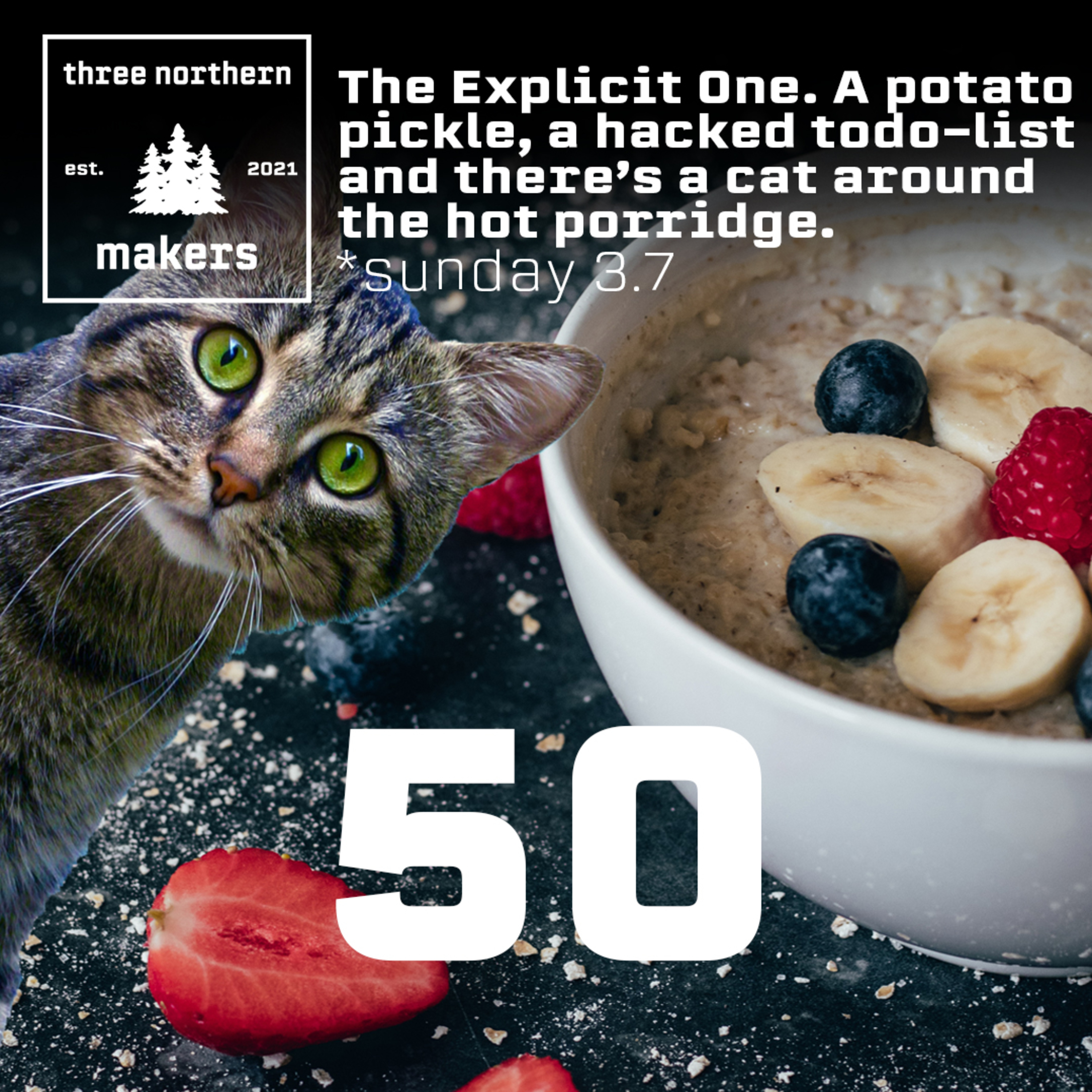 Ep50 - The Explicit One, A potato pickle, a hacked to-do list and there's a cat around the hot porridge episode artwork