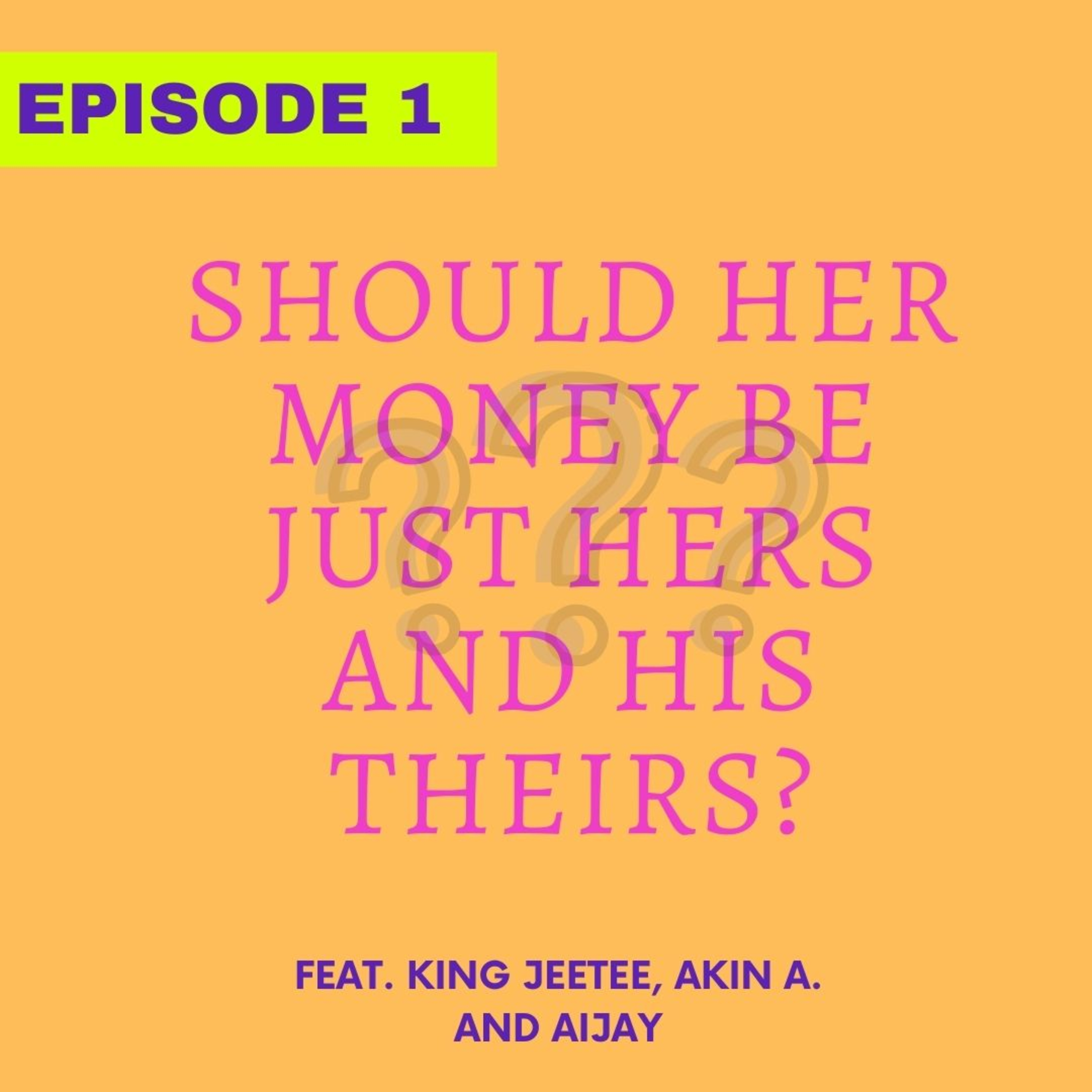 Is it okay for the Woman's money to be her money and the man's money, our money in a relationship? episode artwork