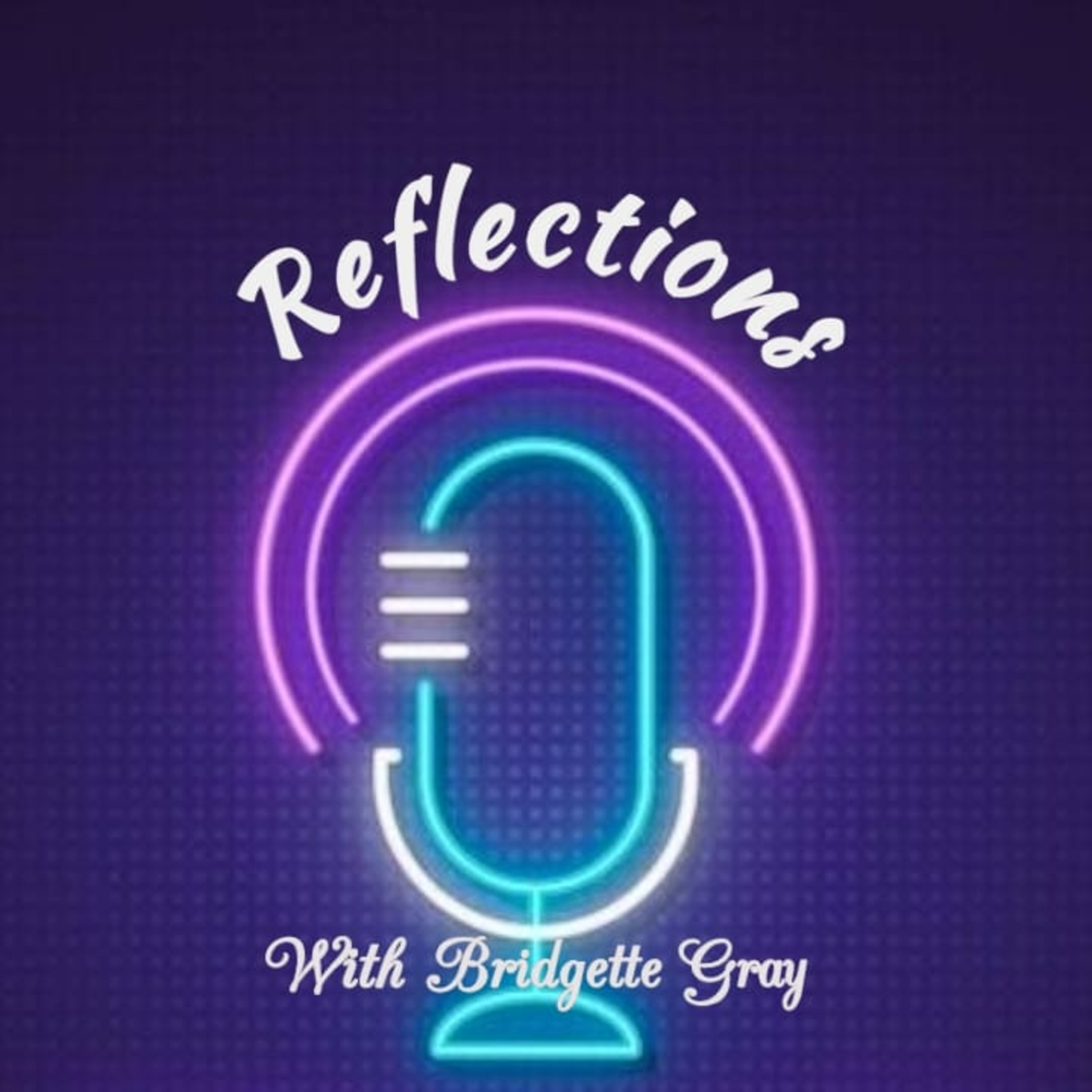 Reflections with Bridgette Gray