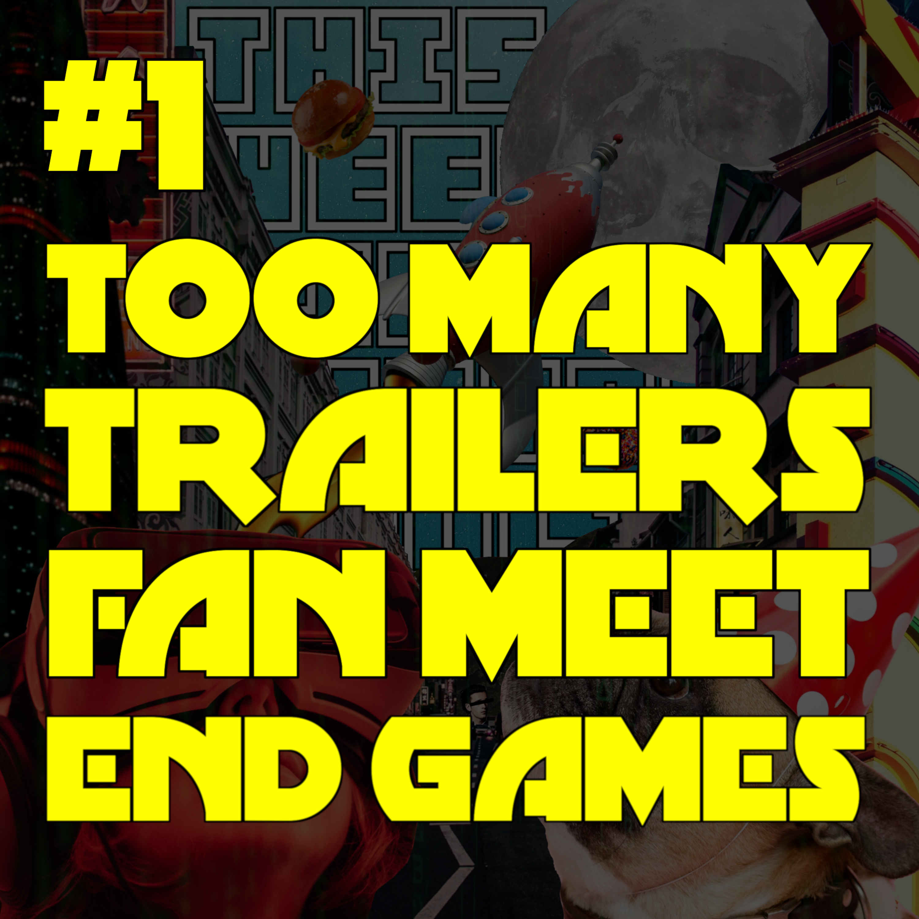 Too Many Trailers, Fan Meet Ups and End Games episode artwork