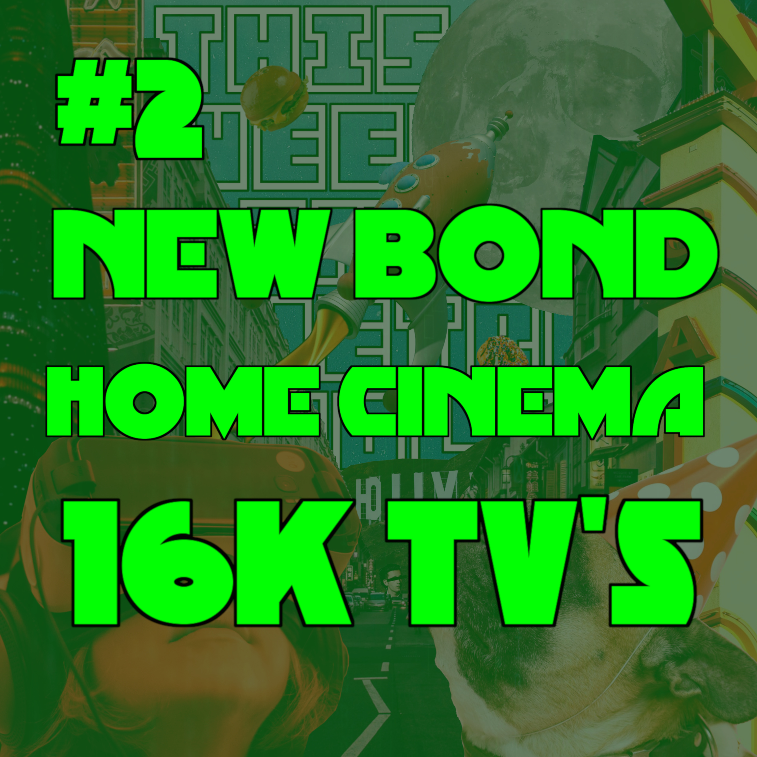 New Bond, Home Cinema and 16K TV's episode artwork