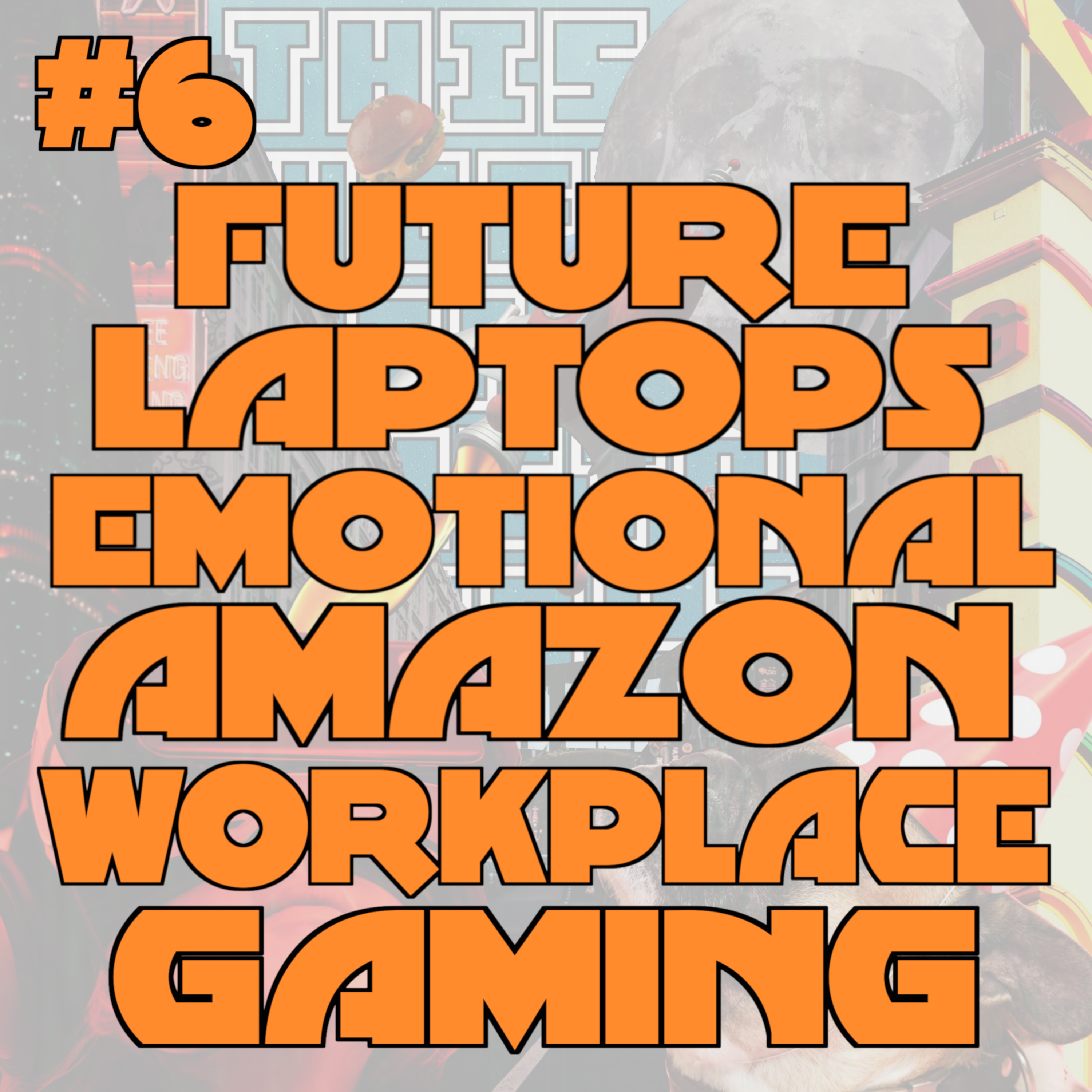 Future Laptops, Emotional Amazon and Workplace Gaming episode artwork