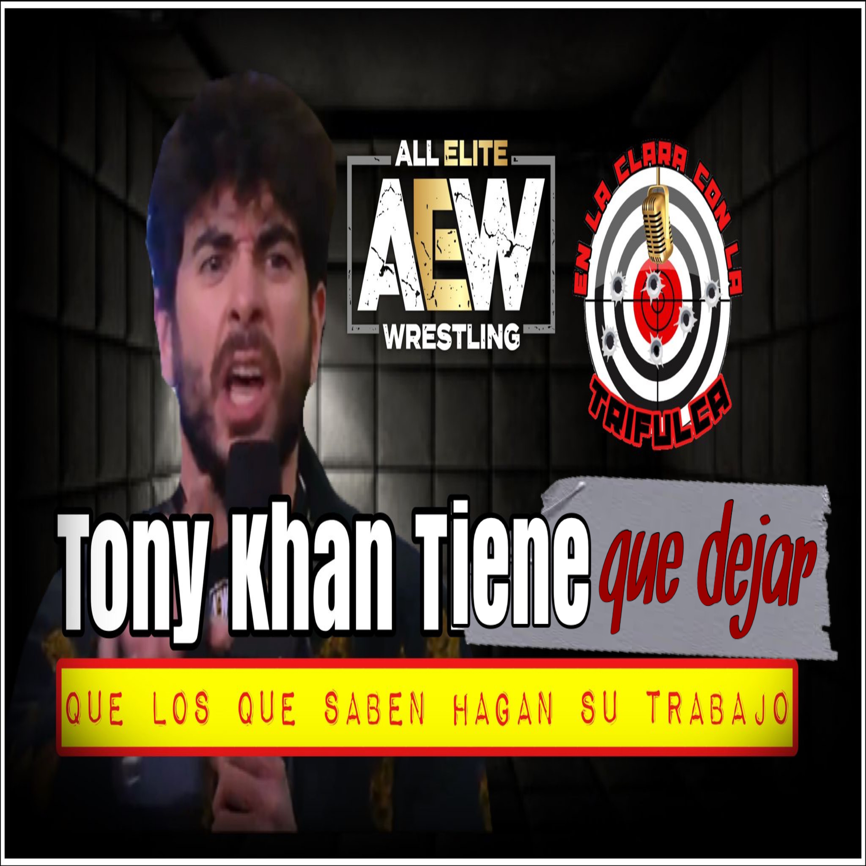 Tony Khan Tiene Que Dejar A Los Que Saben Hacer Su Trabajo Y Dejar De Cumplir Su Propia Agenda episode artwork