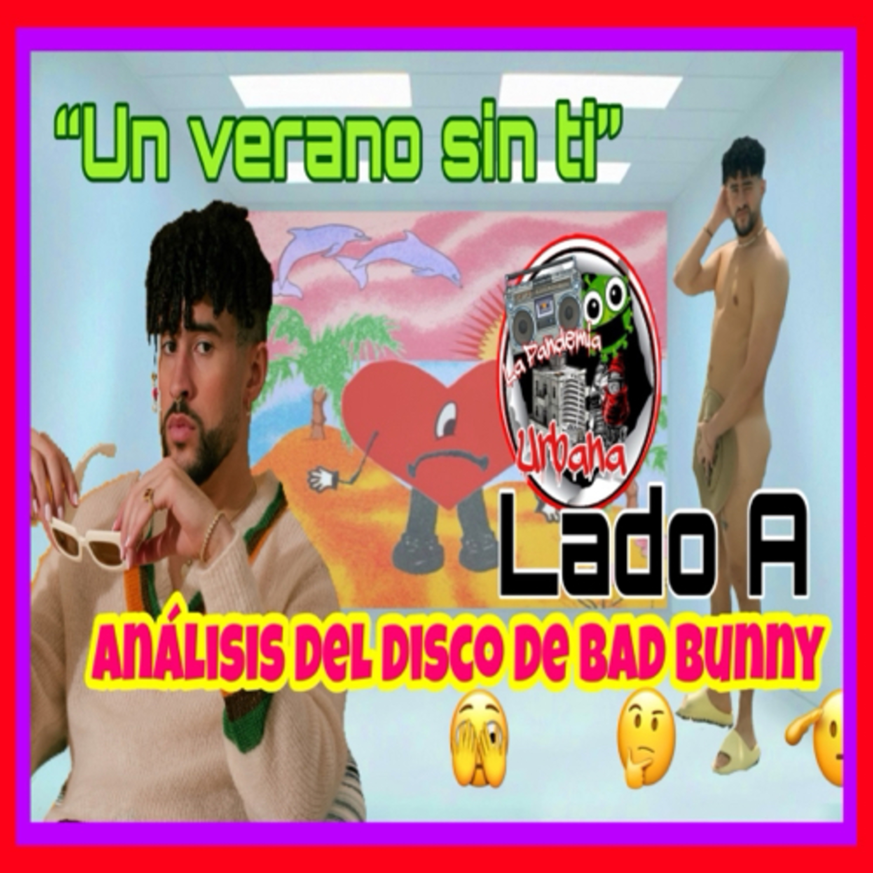 “Un Verano Sin Tí” Análisis Del Lado A Del Nuevo Album De Bad Bunny  episode artwork