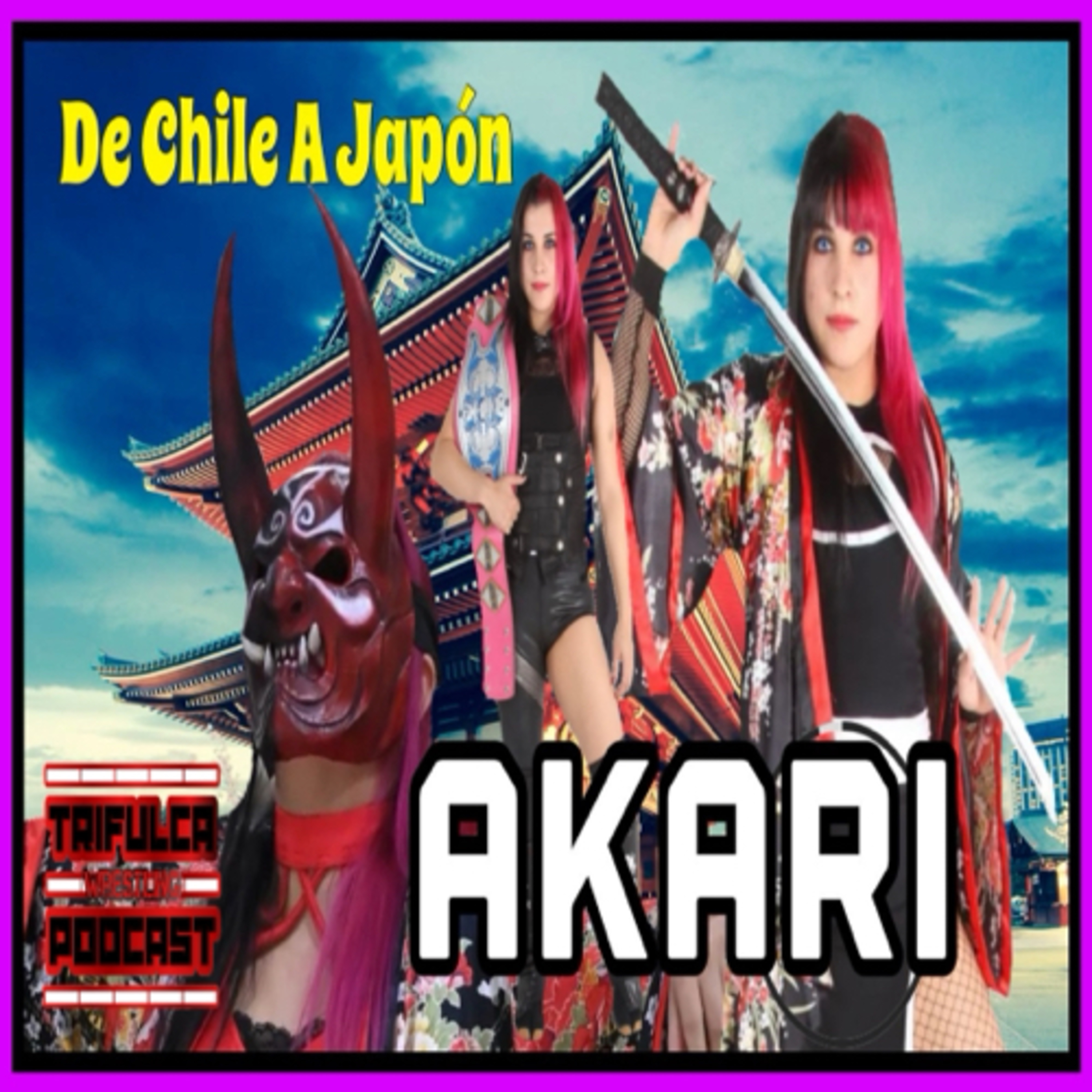 Akari Siendo Chilena Se Estableció En Japón Por La Lucha Libre: “Nunca Es Tarde Para Lograrlo”  episode artwork