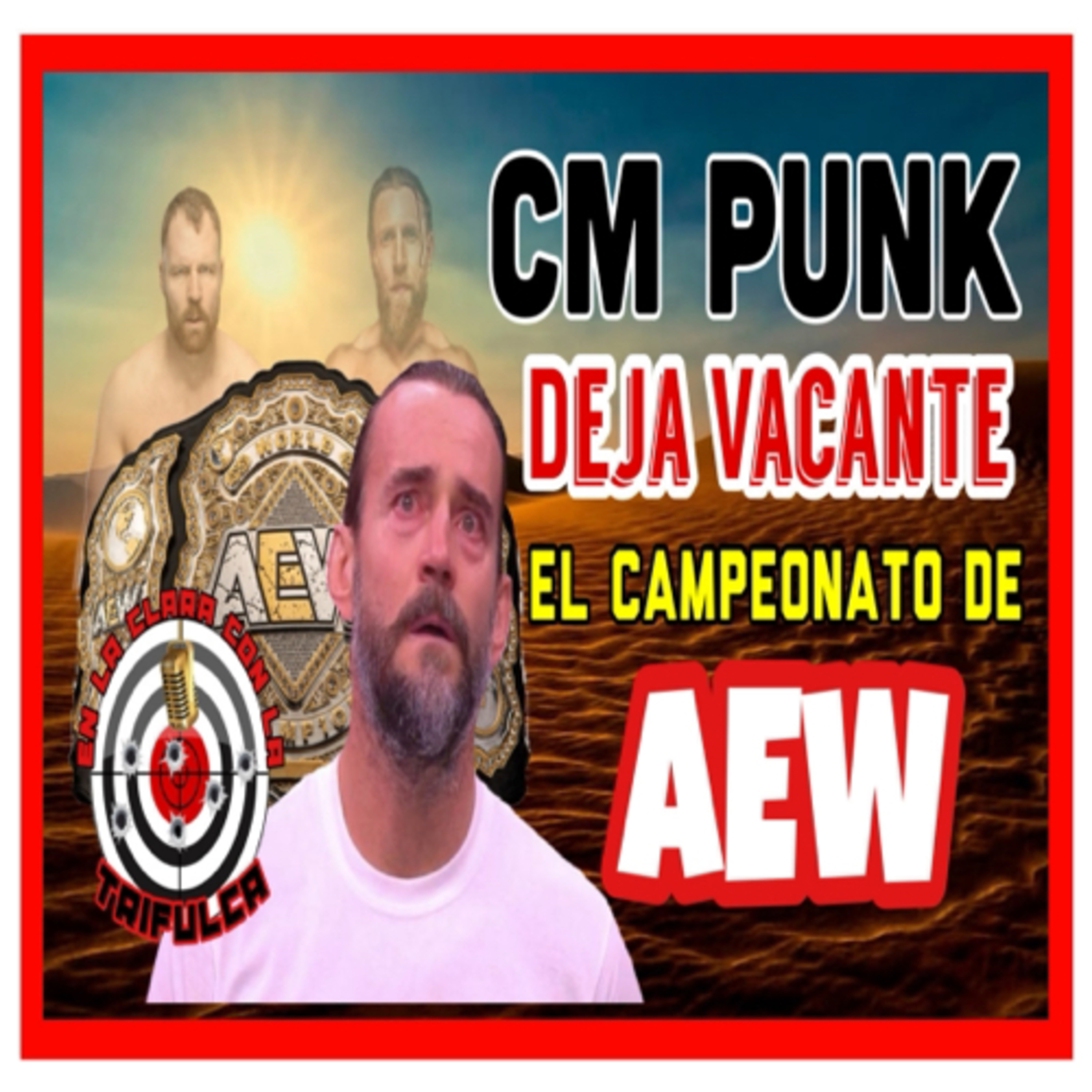 CM Punk Entrega El Campeonato De AEW Por Lesión  episode artwork