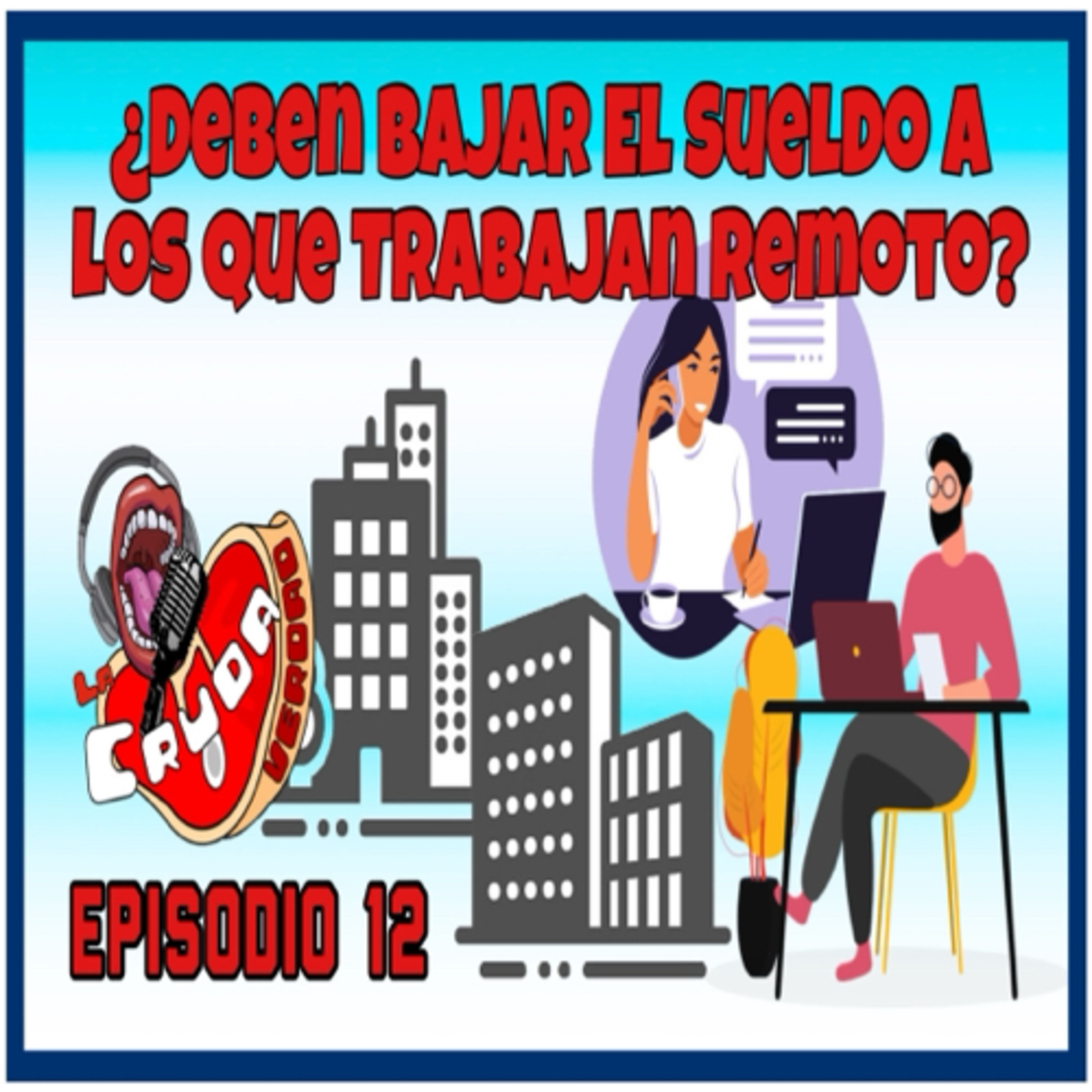 ¿Deben Disminuir El Salario A Los Que Trabajan Remoto? Nuestras Opiniones Y Análisis  episode artwork