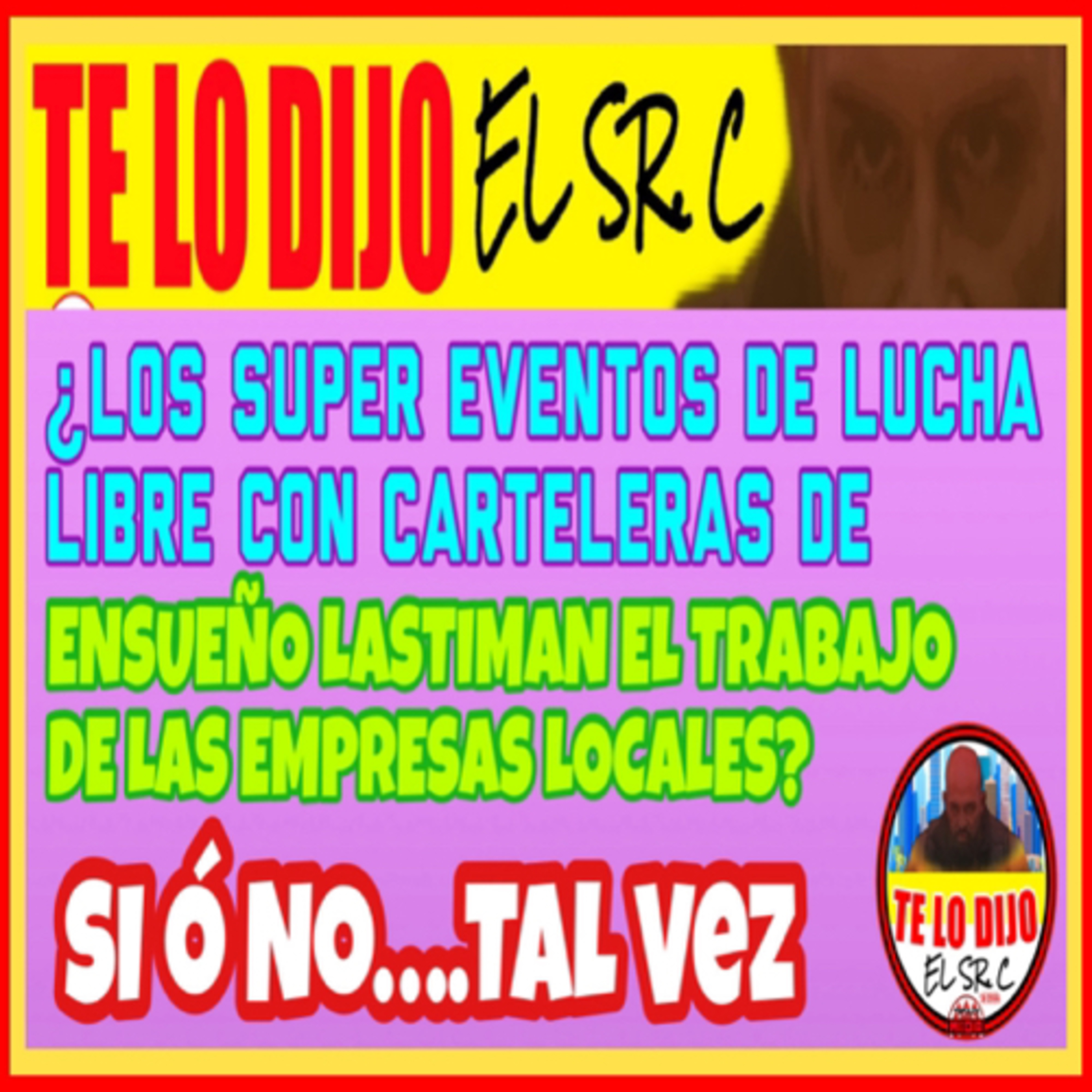 ¿Los Super Eventos Con Carteleras De Ensueño Lastiman Las Compañías Que Tratan De Hacer Lucha Libre? episode artwork