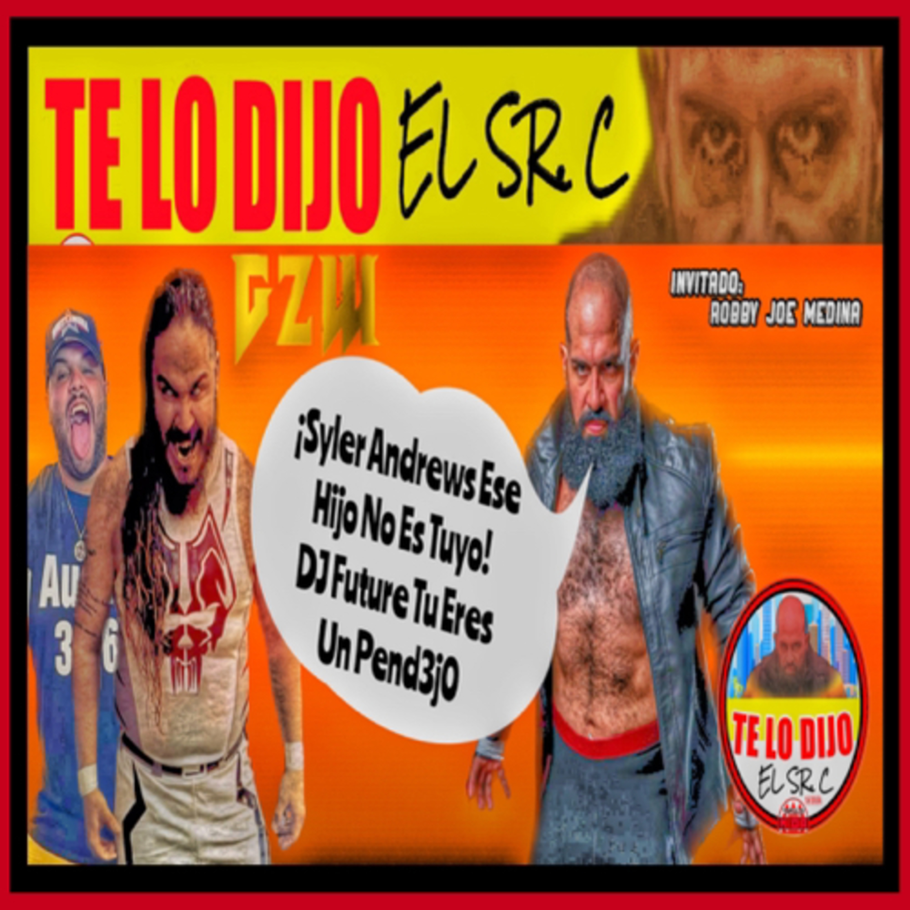 Sr. C: “Syler Andrews Ese Hijo No Es Tuyo” “Y Tu DJ. Future Eres Un P3ndj0” episode artwork