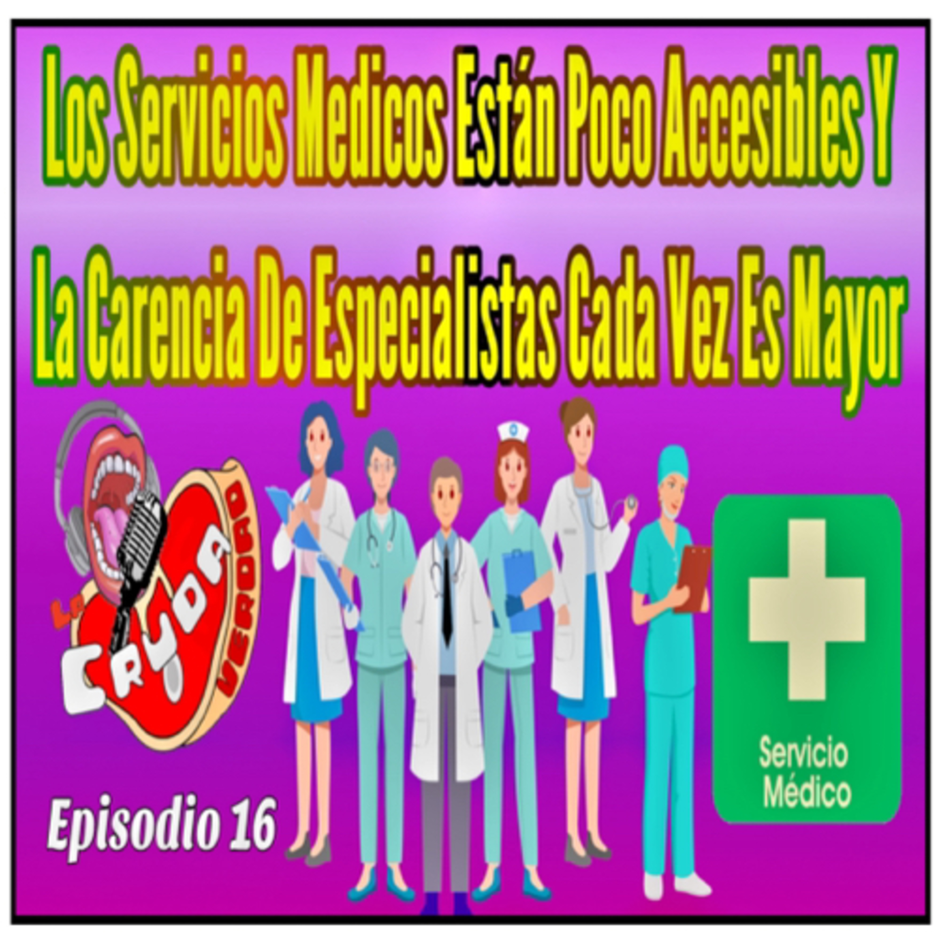 Los Servicios Medicos Están Poco Accesibles Y La Carencia De Especialistas Cada Vez Es Mayor episode artwork