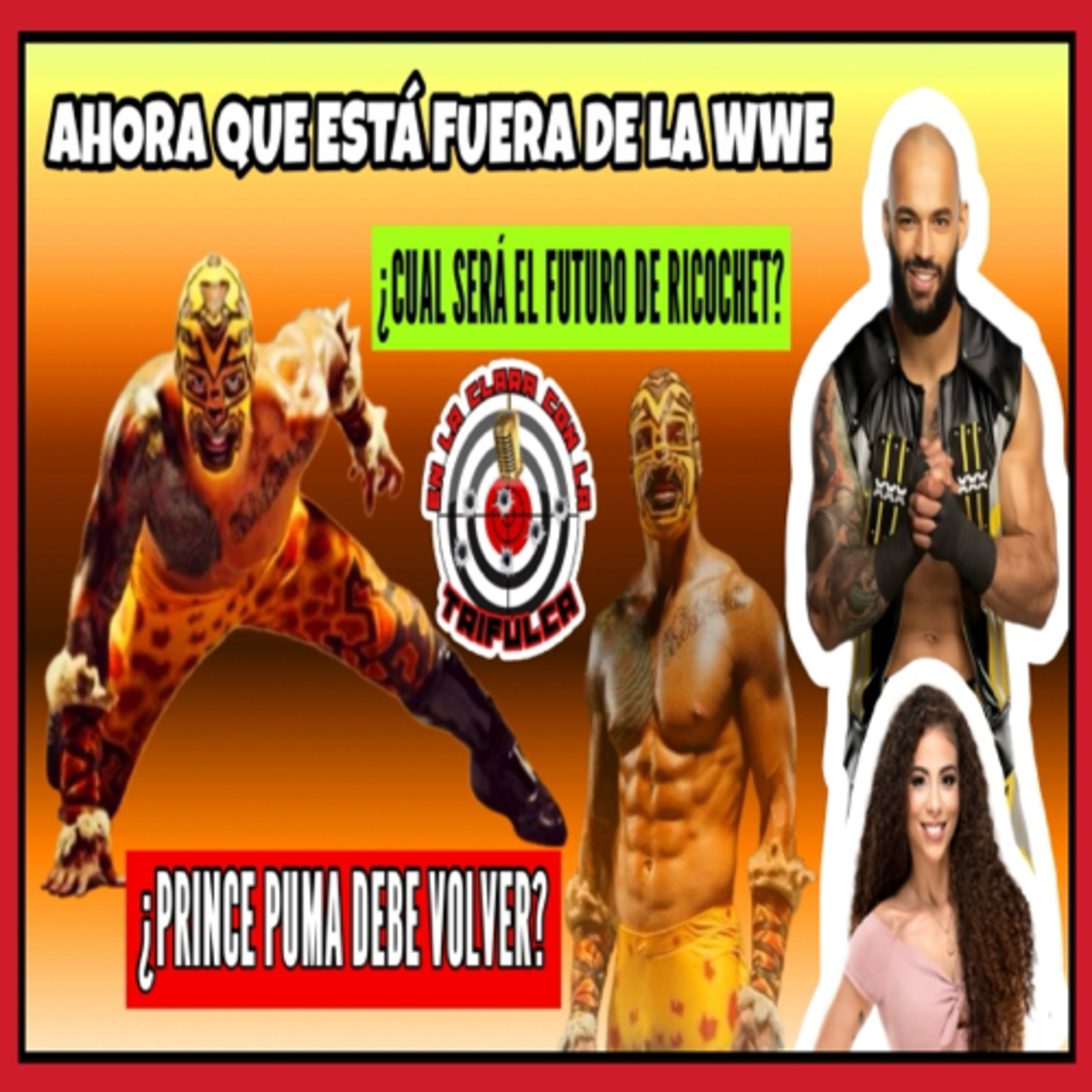 Ricochet Fuera De WWE ¿Debe Volver Como Prince Puma? ¿A Donde Debe Ir?  episode artwork