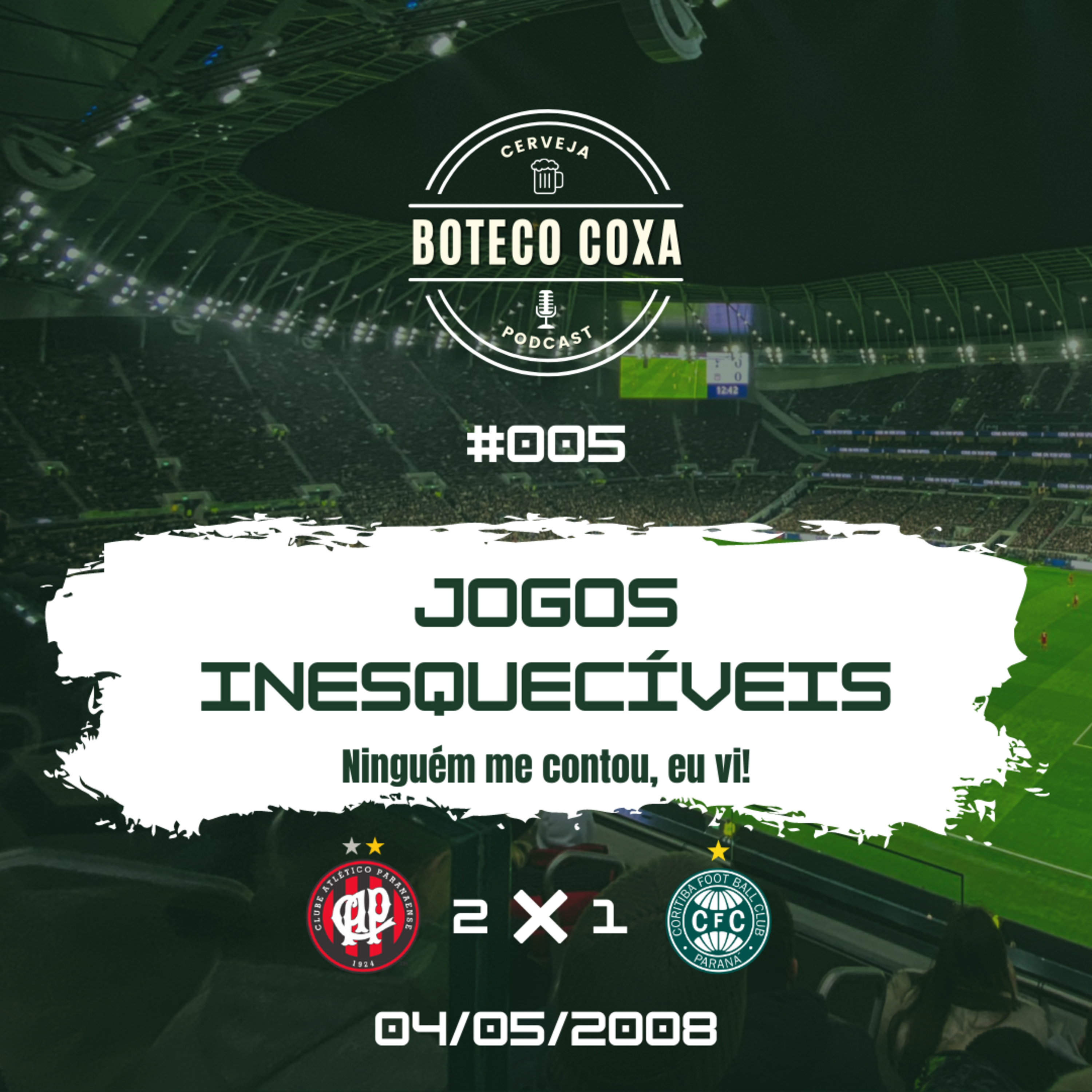 Boteco Coxa Podcast - Jogos inesquecíveis - #005 - A. Paranaense 2 x 1 Coritiba 2008 episode artwork