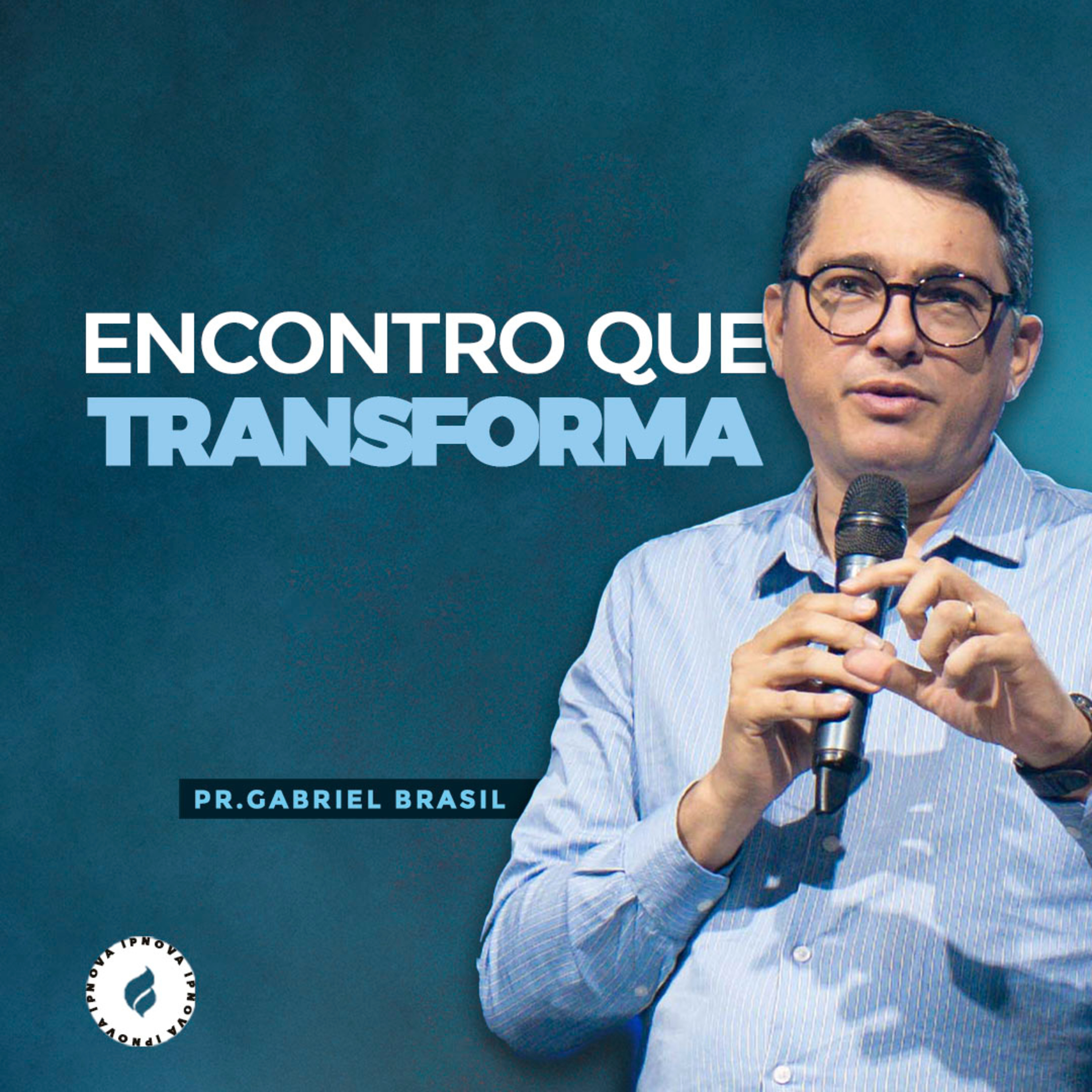 "ENCONTRO QUE TRANSFORMA" - Pr. Gabriel Brasil episode artwork