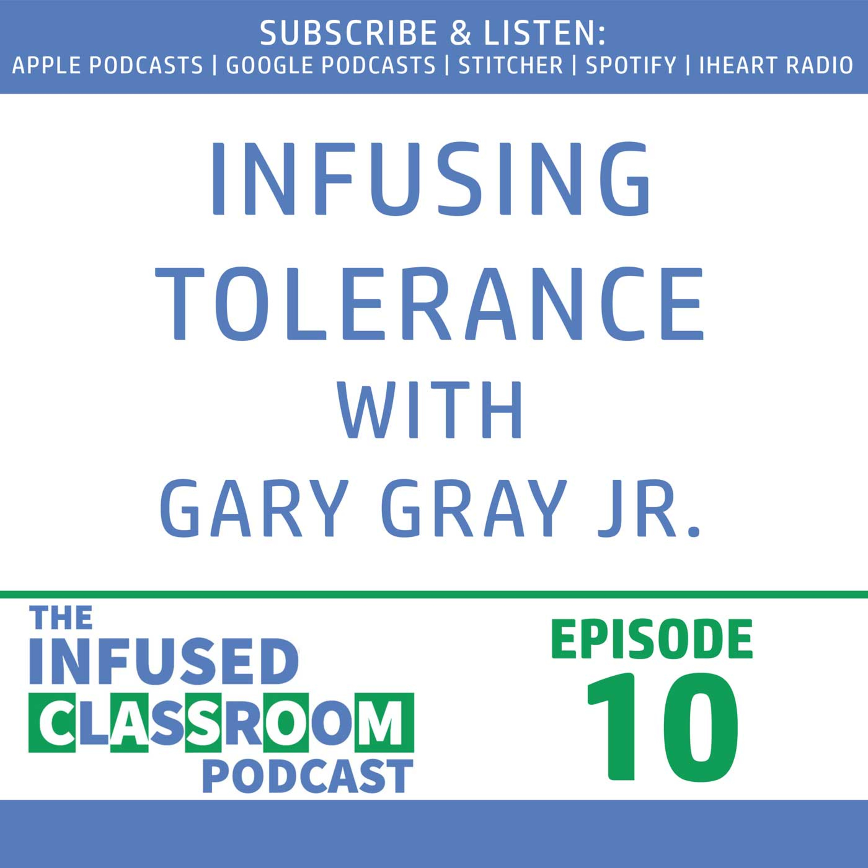 Infusing Tolerance with Gary Gray Jr. - ICP010