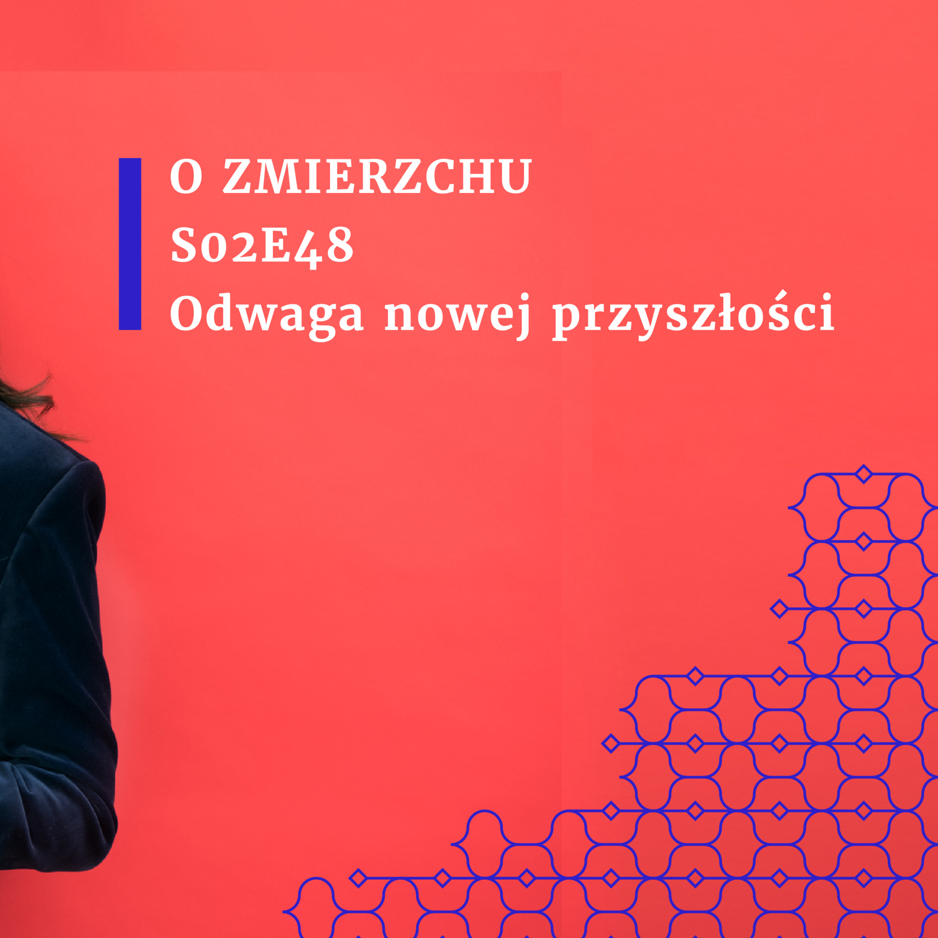 S02E48 Odwaga nowej przyszłości - O Zmierzchu