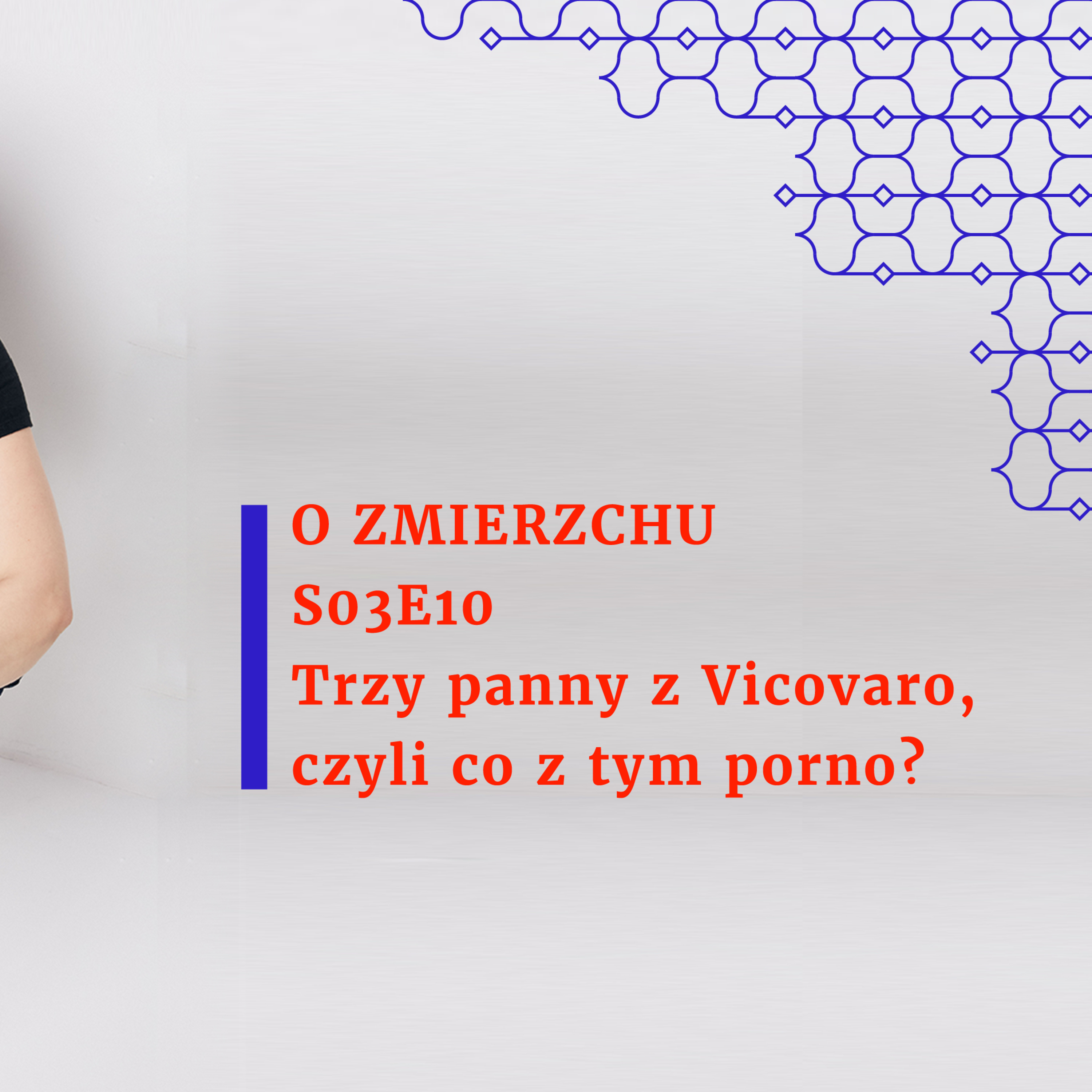 S03E10 Trzy panny z Vicovaro, czyli co z tym porno? - O Zmierzchu episode artwork