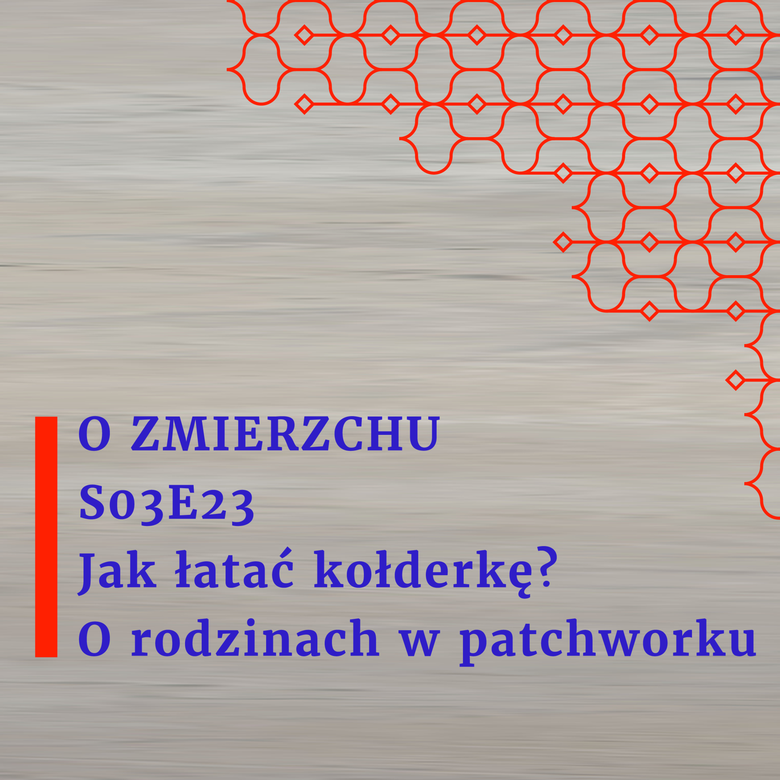 S03E23 Jak łatać kołderkę? O rodzinach w patchworku - O Zmierzchu episode artwork