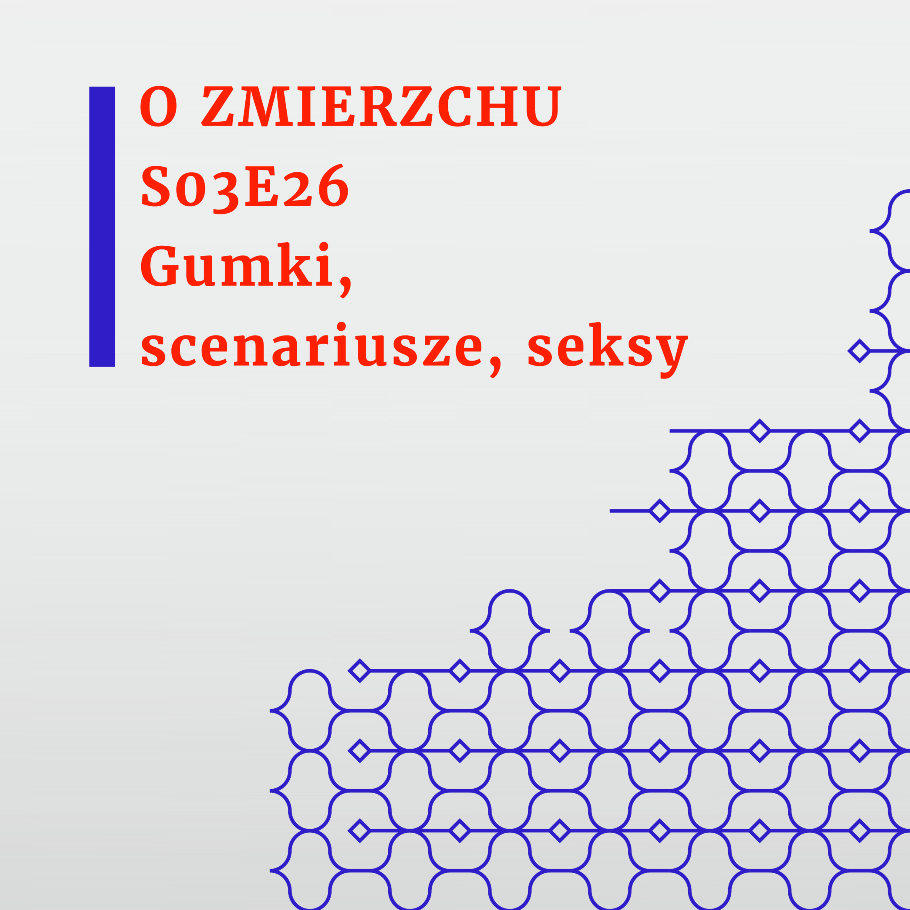 S03E26 Gumki, scenariusze, seksy - O Zmierzchu