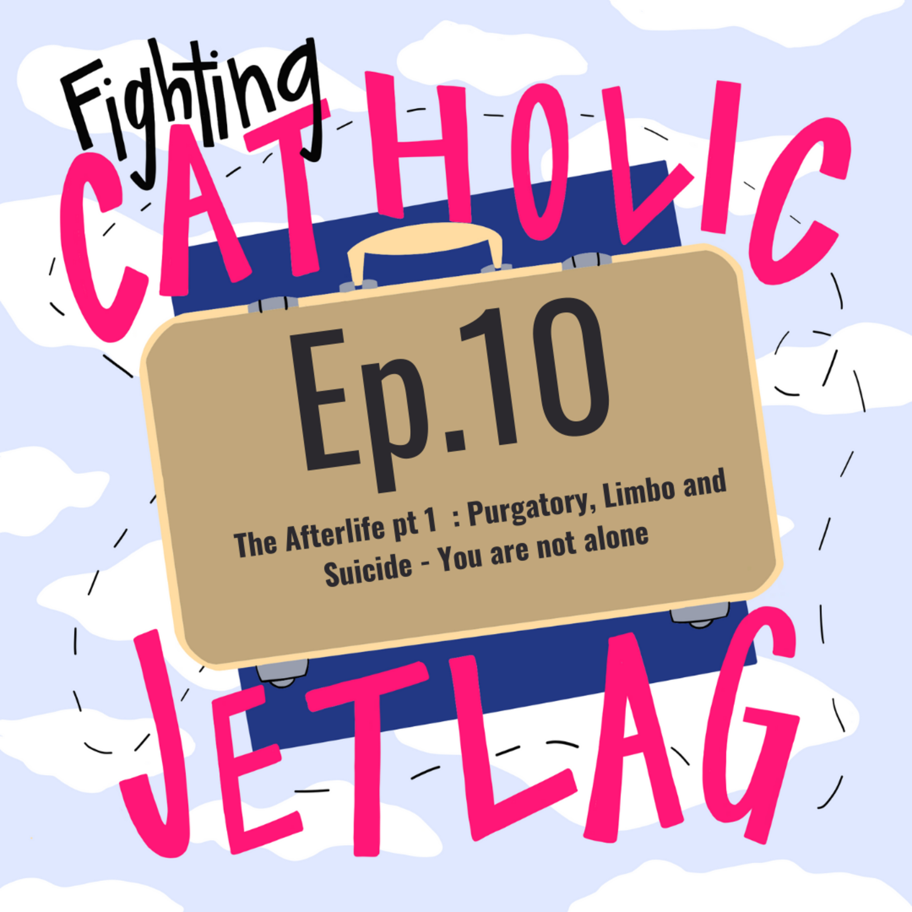 S1 Episode 10 : The Afterlife Part 1, Purgatory, Limbo and Suicide - You are not alone episode artwork