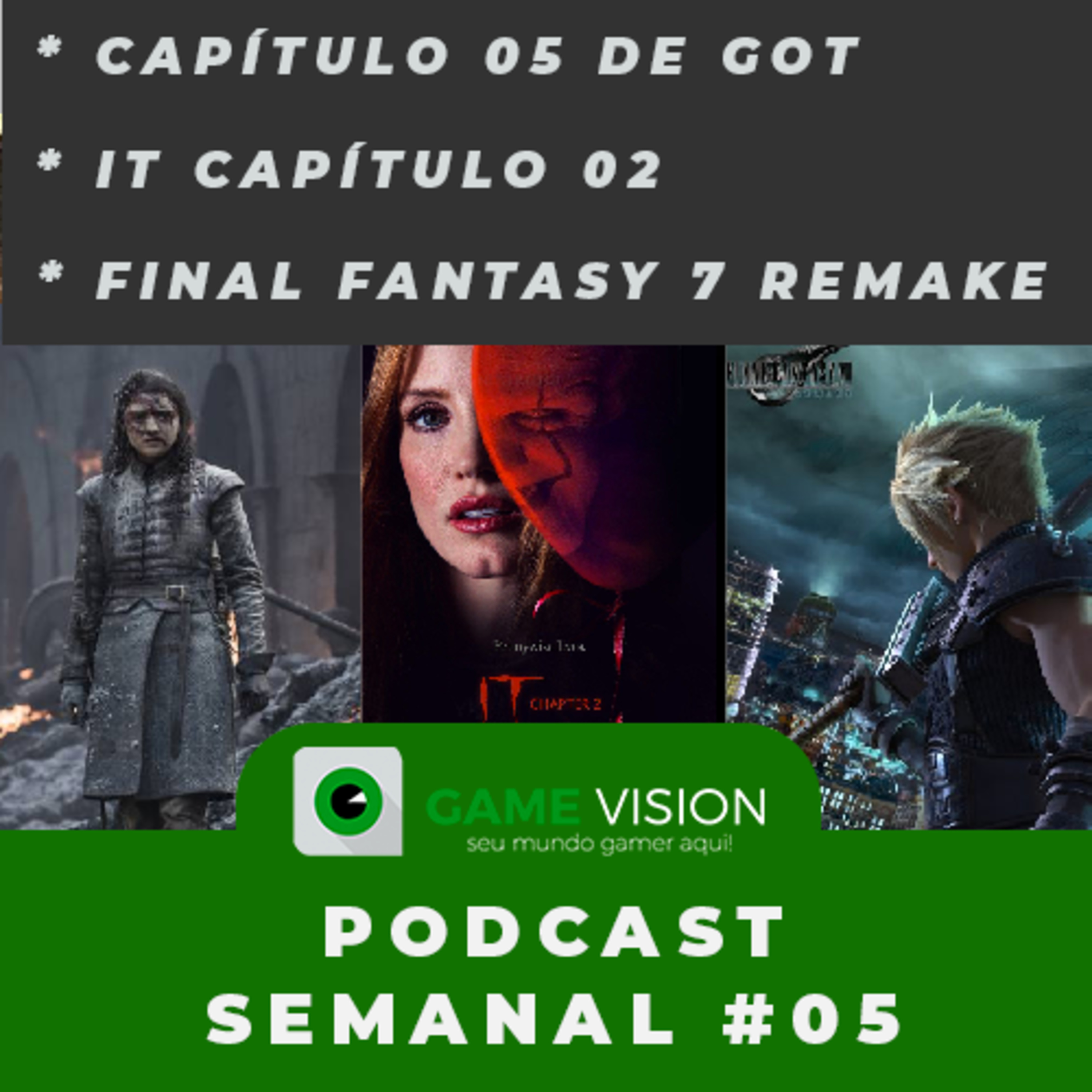 PODCAST SEMANAL #05 - FINAL FANTASY VII REMAKE GANHA TRAILER, TRAILER DE IT: A COISA 2, REPERCUSÃO DO 5º CAPÍTULO DE GAME OF THRONES, E MAIS PODCAST SEMANAL #05 - FINAL FANTASY VII REMAKE GANHA TRAILER, TRAILER DE IT: A COISA 2, REPERCUSÃO DO 5º CAPÍTULO DE GAME OF THRONES, E MAIS