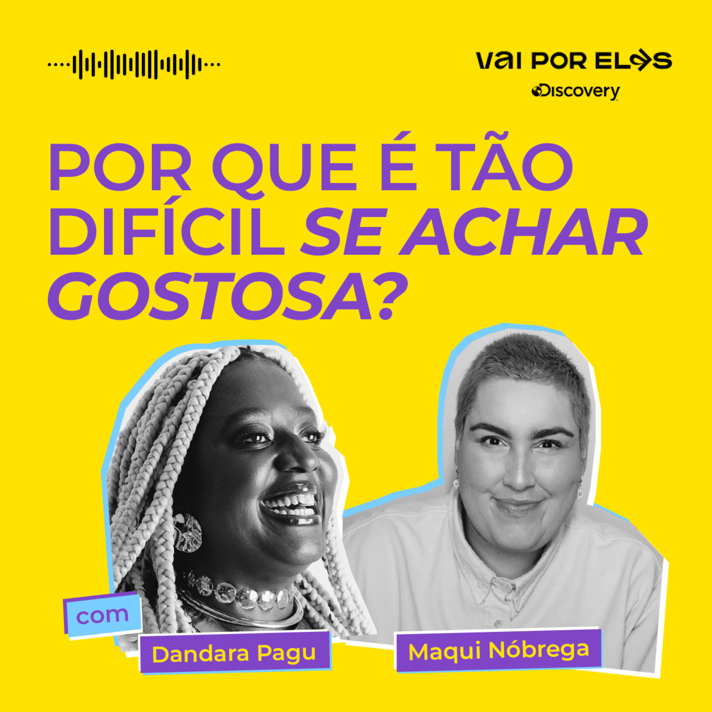 #4: Por que é tão difícil se achar gostosa? Com Dandara Pagu e Maqui Nóbrega episode artwork