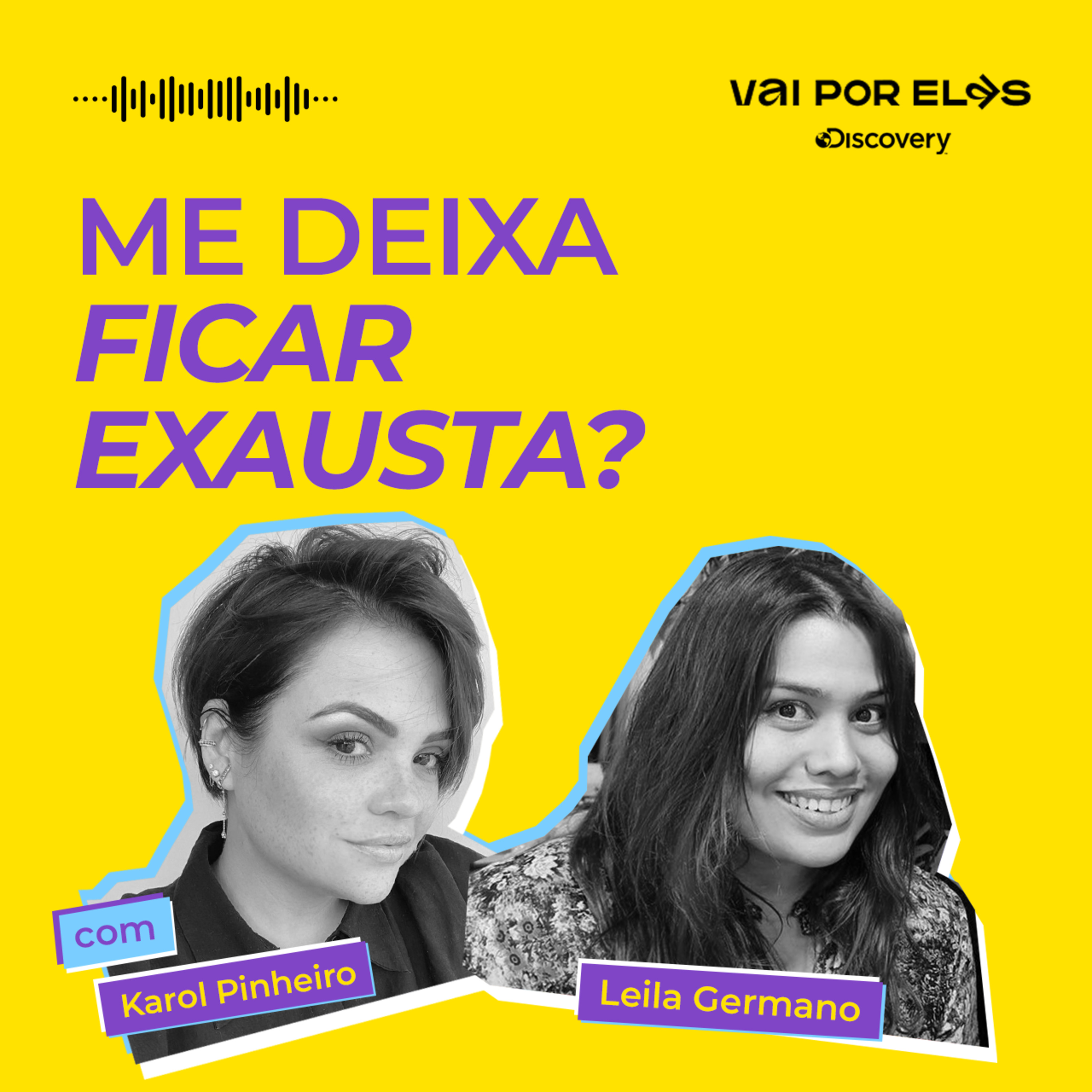 #6: Me deixa ficar exausta? com Karol Pinheiro e Leila Germano episode artwork
